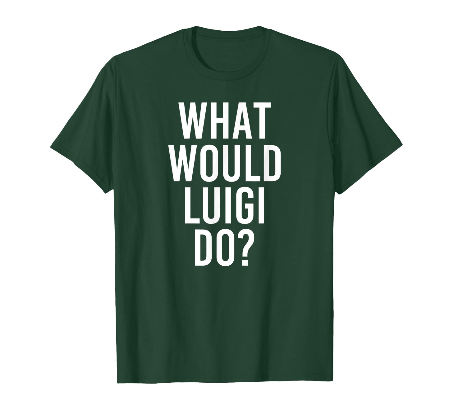 What Would LUIGI Do Funny Personalized Name Joke Men Gift T-Shirt