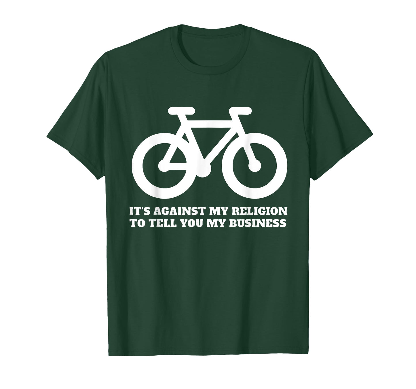 It's Against My Religion To Tell You My Business Funny Quote T-Shirt