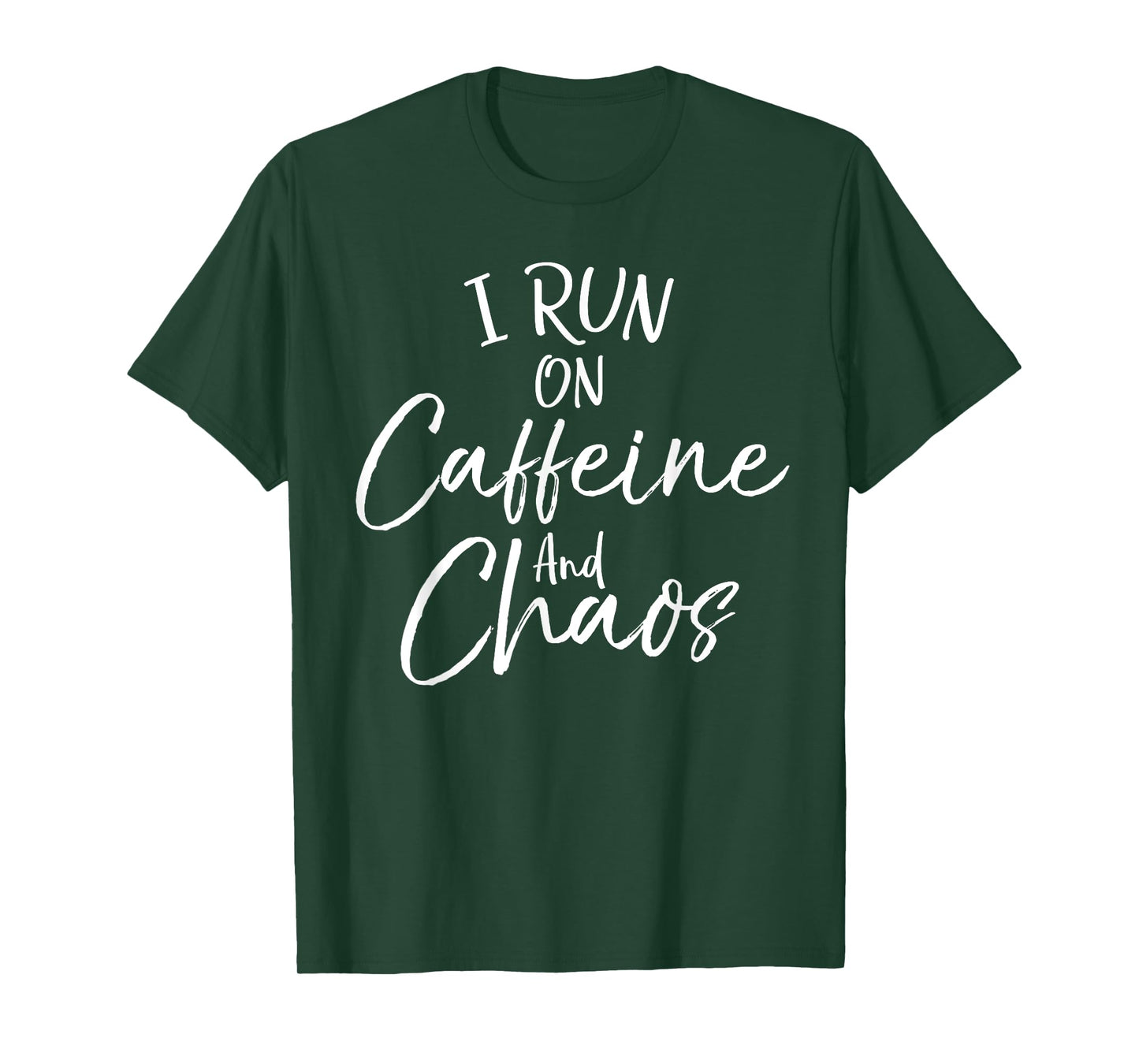 Funny Toddler Mom Quote Mother's I Run on Caffeine and Chaos T-Shirt