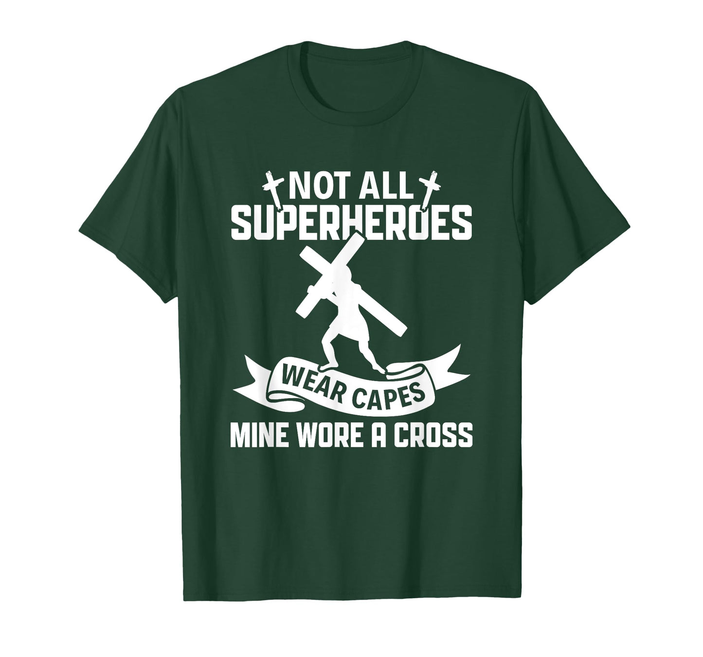 Not All Superheroes Wear Cape Mine Wore A Cross Christianity T-Shirt