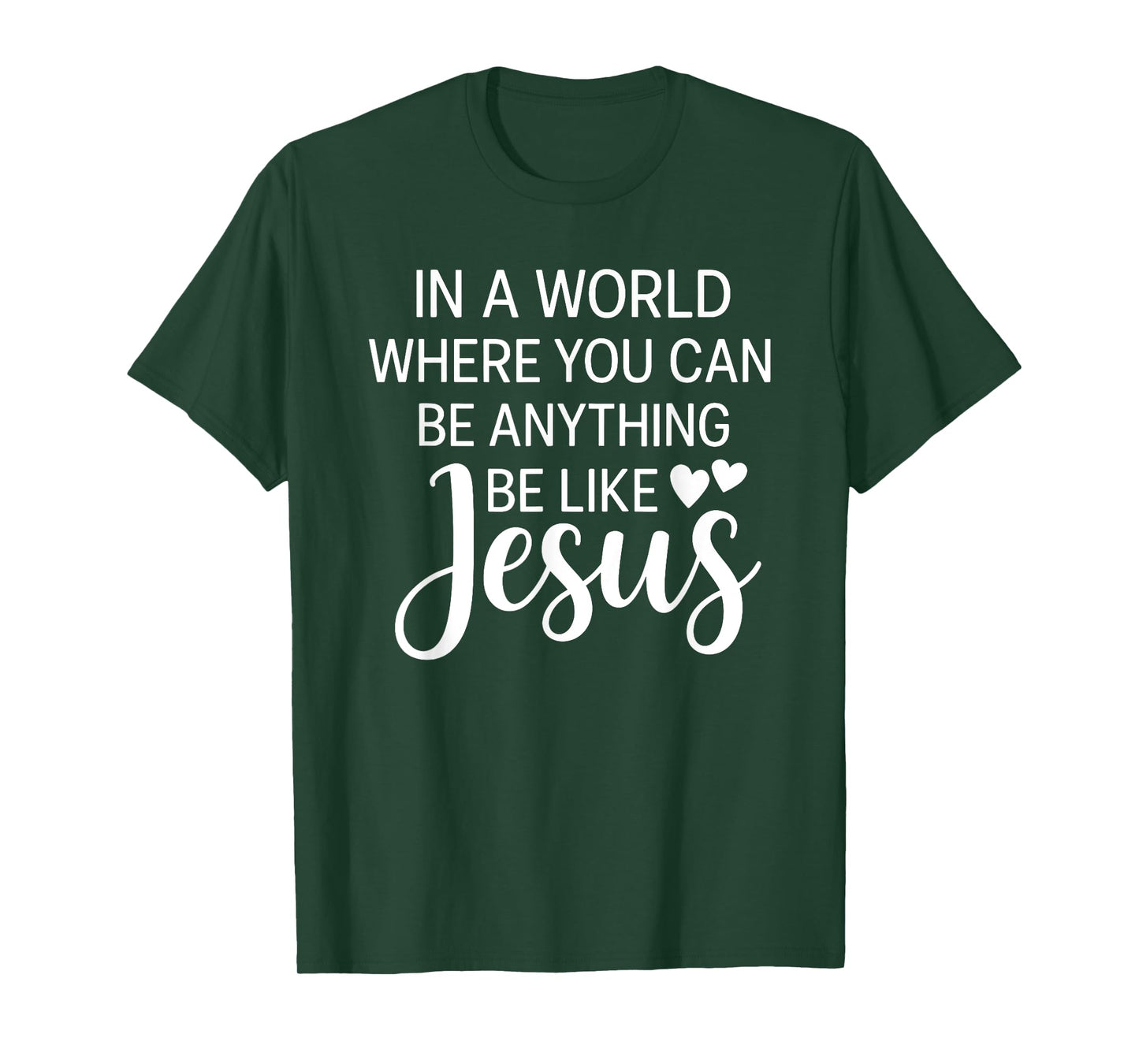 In A World Where You Can Be Anything Be Like Jesus Christian T-Shirt
