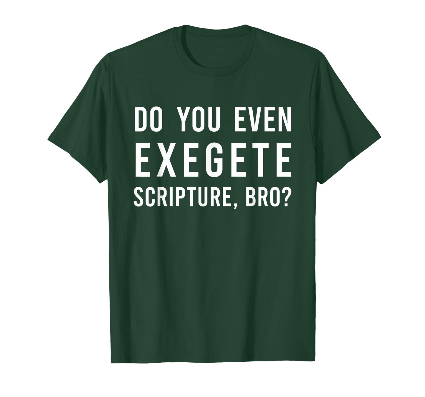 Do You Even Exegete Scripture Bro Funny Bible Nerd Christ T-Shirt