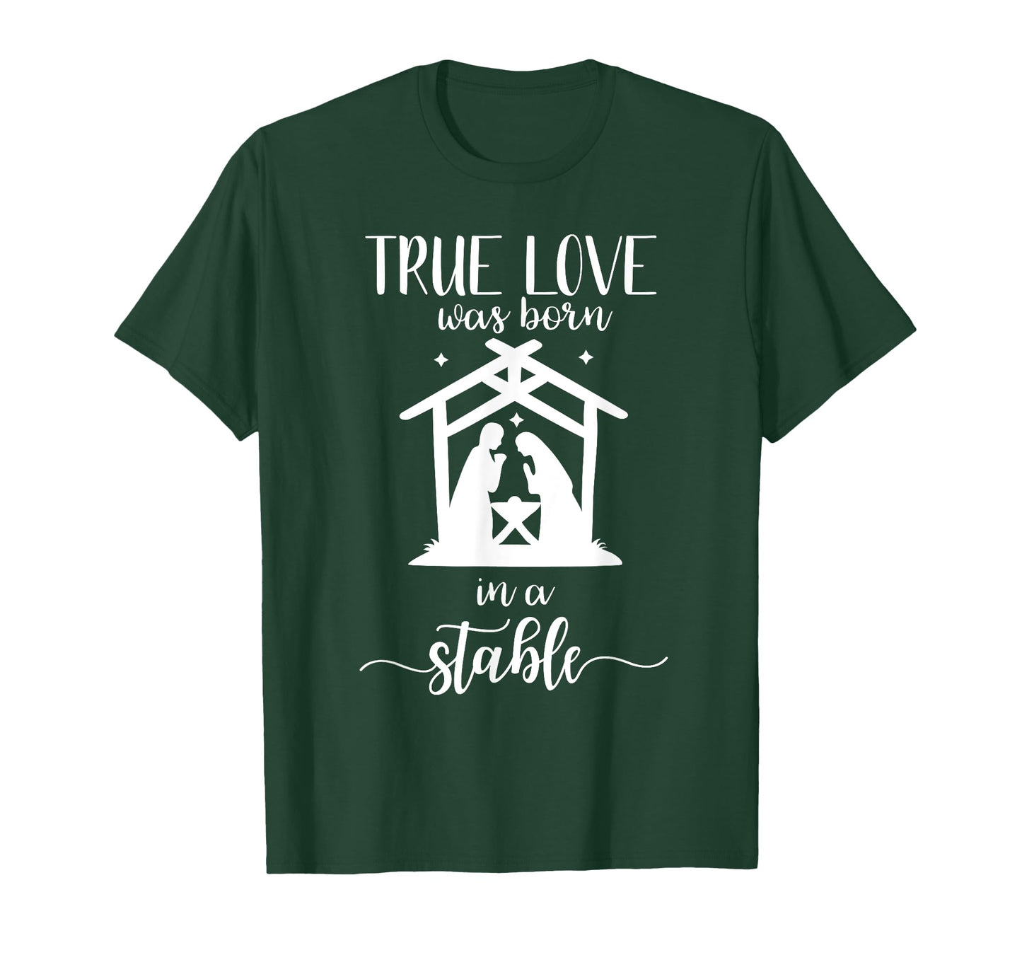 True Love Was Born in a Stable Nativity Christmas T Shirt