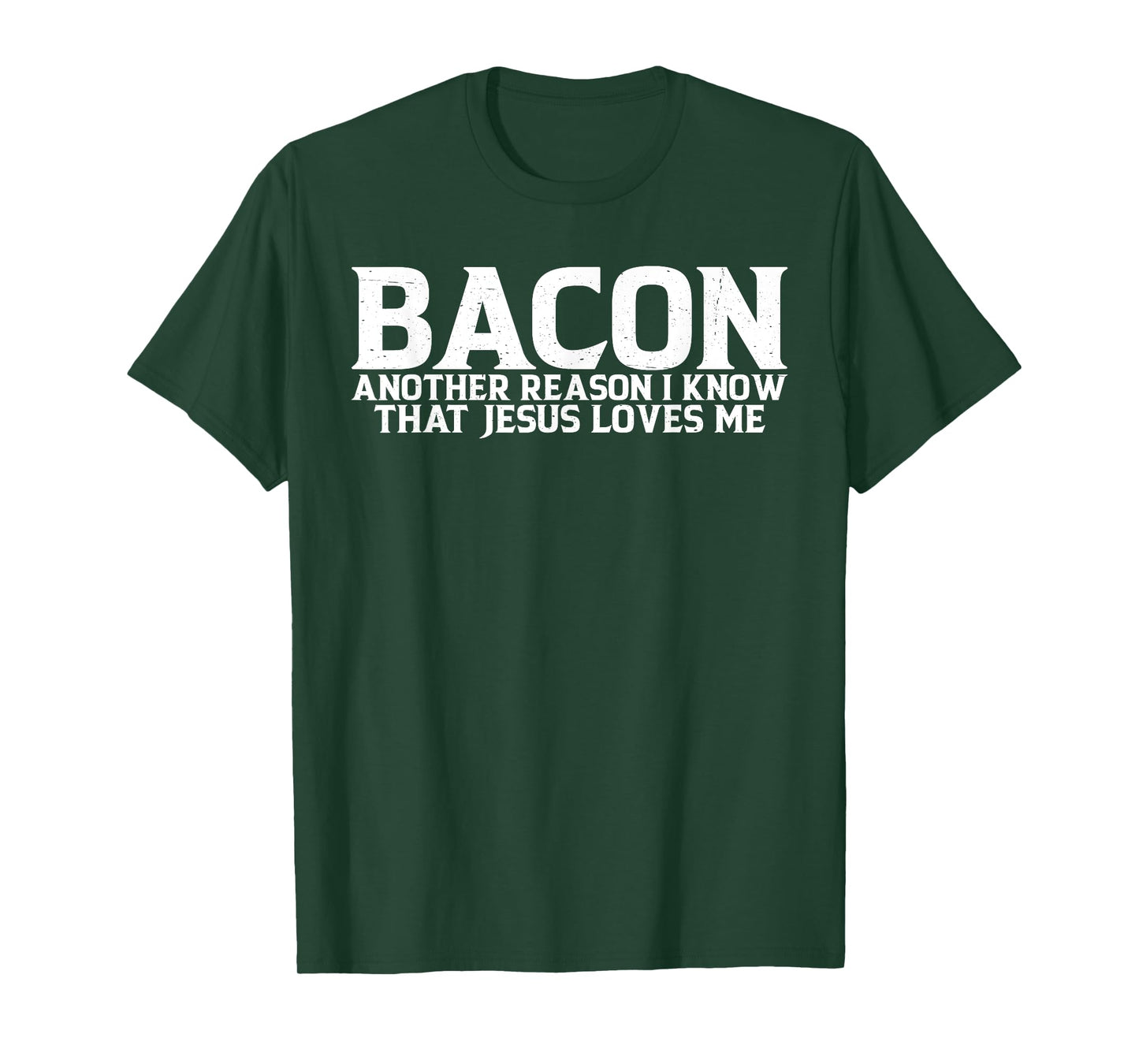 Bacon Another Reason I Know That Jesus Loves Me ------- T-Shirt