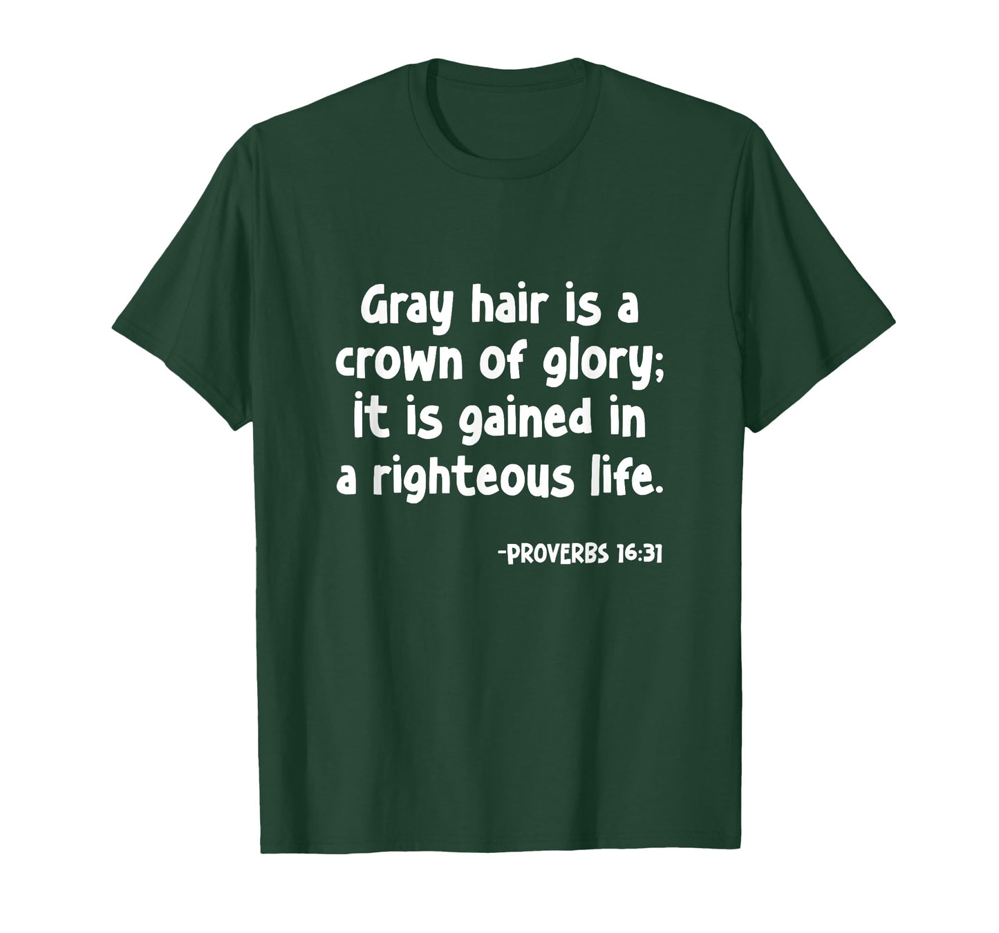 Proverbs 16:31 Gray Hair Is A Crown of Glory Christian T-Shirt