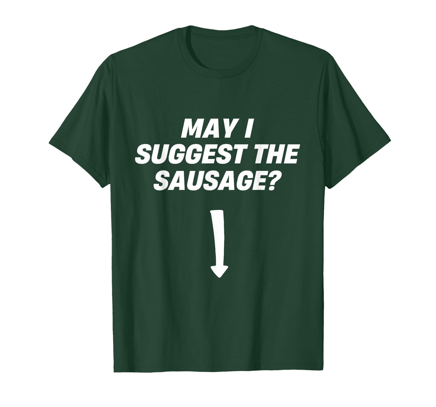 May I Suggest The Sausage BBQ Sausage Lover T-Shirt
