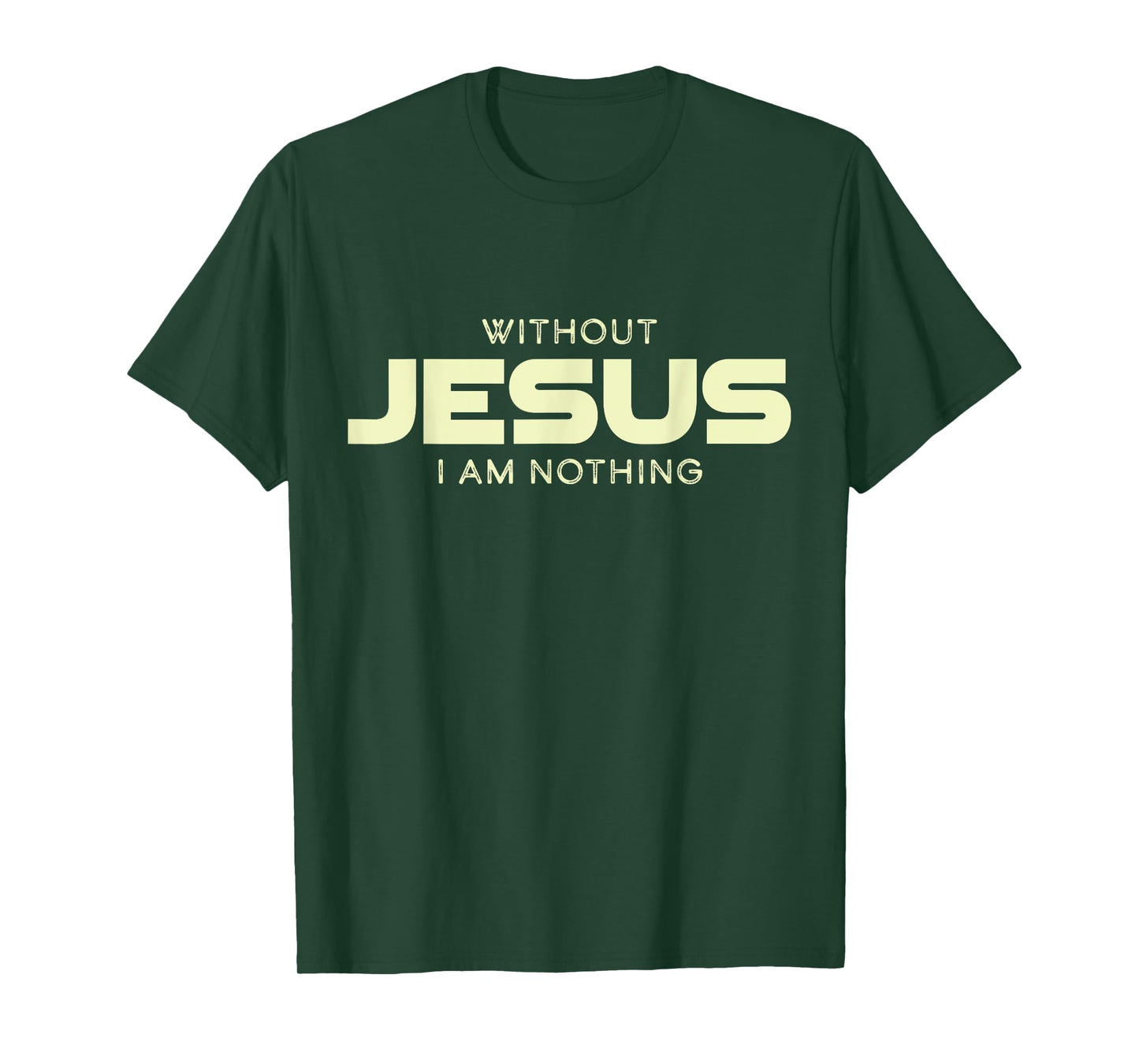 Without Jesus I am Nothing Christian Men and Women T-Shirt
