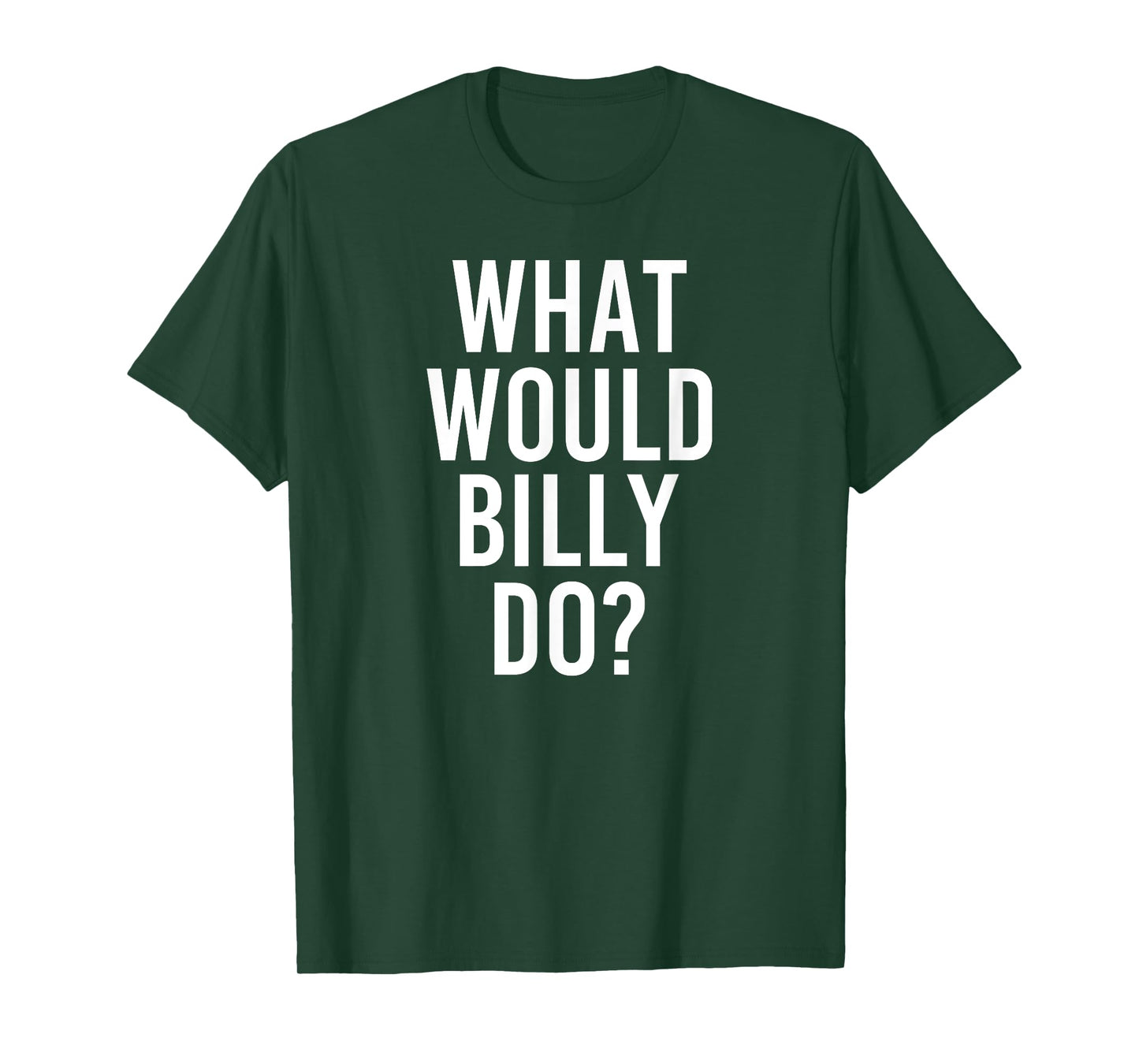 What Would BILLY Do Funny Personalized Name Joke Men Gift T-Shirt