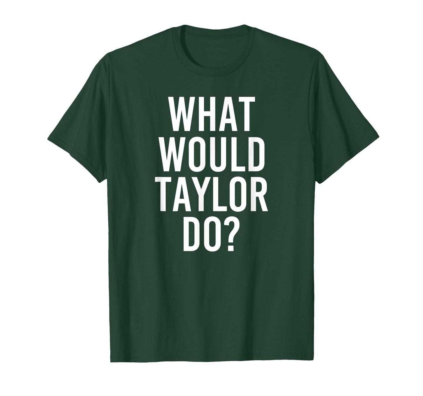 What Would TAYLOR Do Funny Personalized Name Joke Men Gift T-Shirt