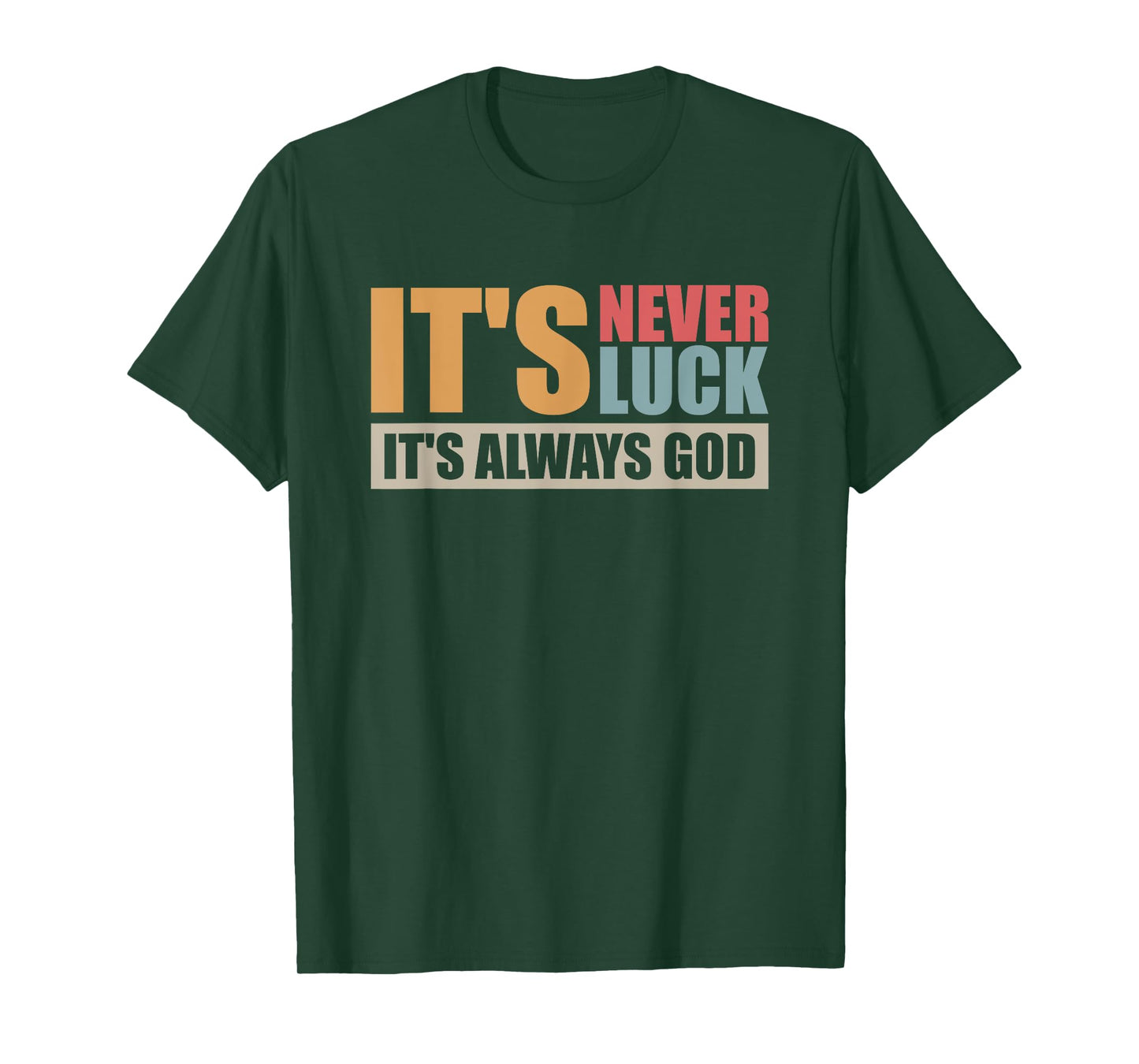 It's Never Luck It's Always God T-Shirt