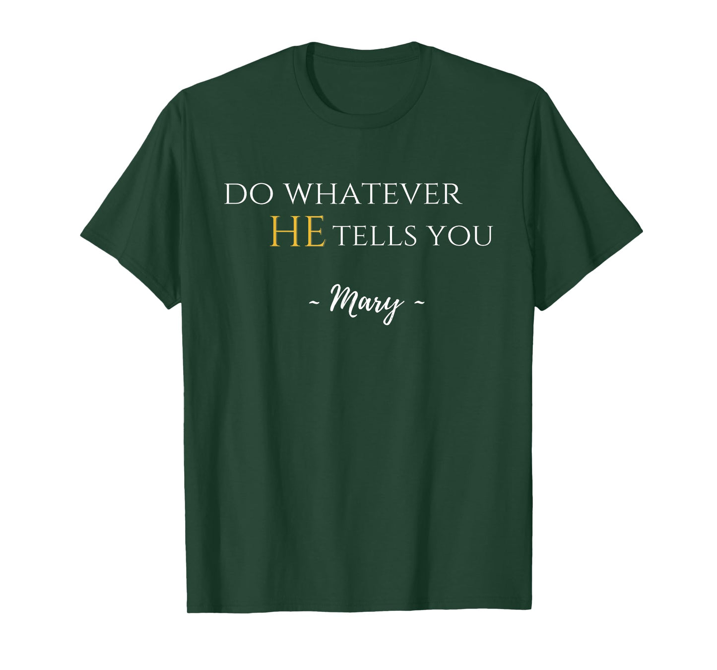 Do Whatever He Tells You Mary Marian Quote Catholic Devotee T-Shirt