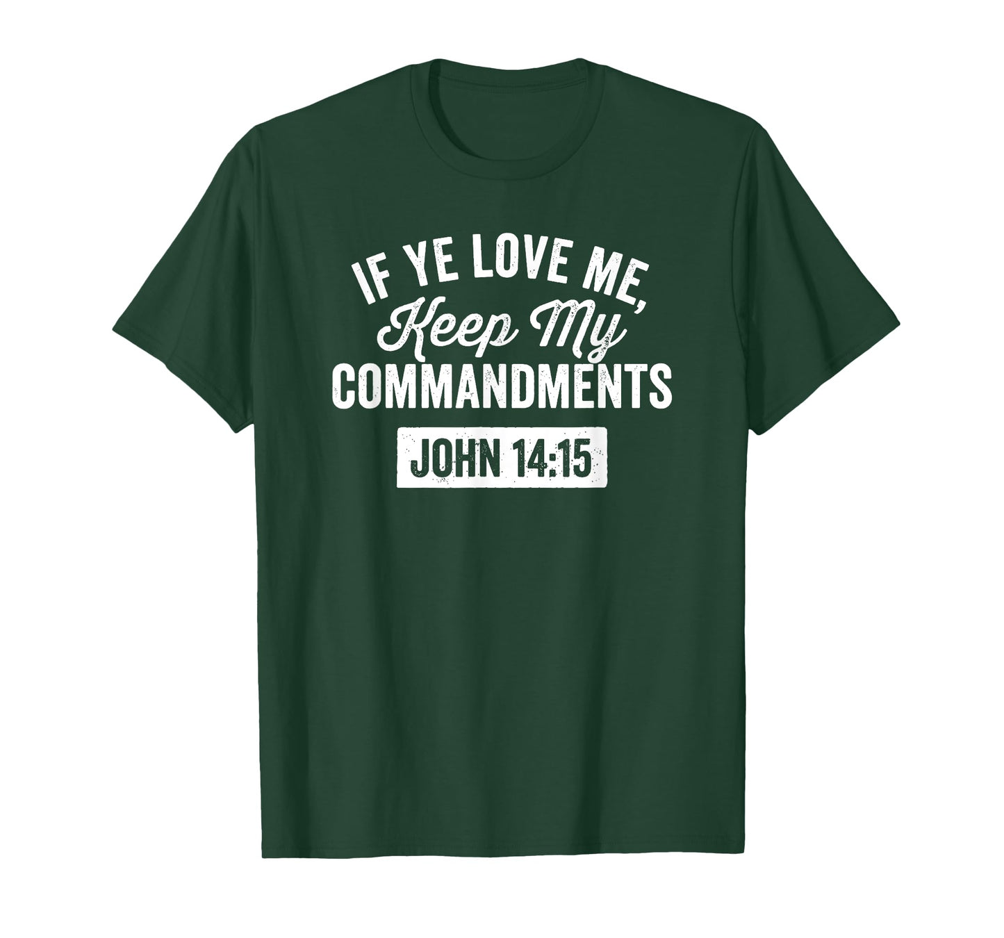 If Ye Love Me, Keep My Commandments Faith in God T-Shirt