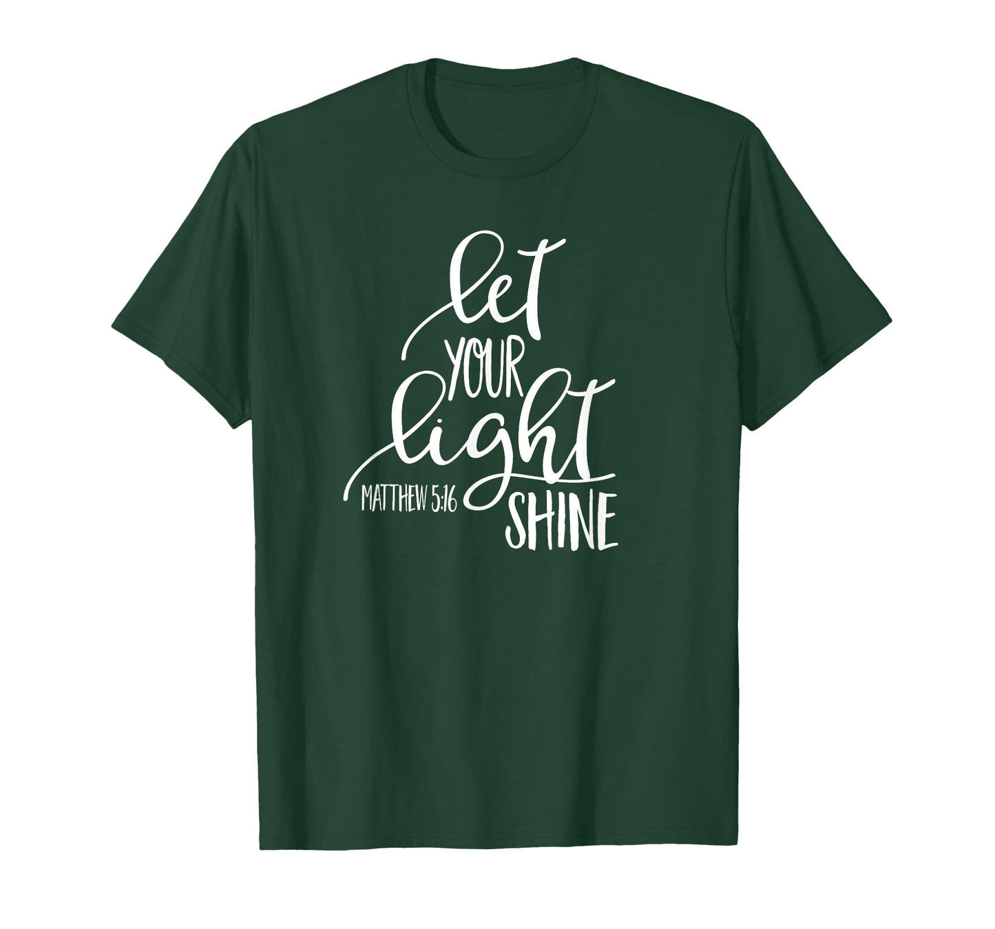 Matthew 5:16 Bible Verse LET YOUR LIGHT SHINE SHIRT T-Shirt