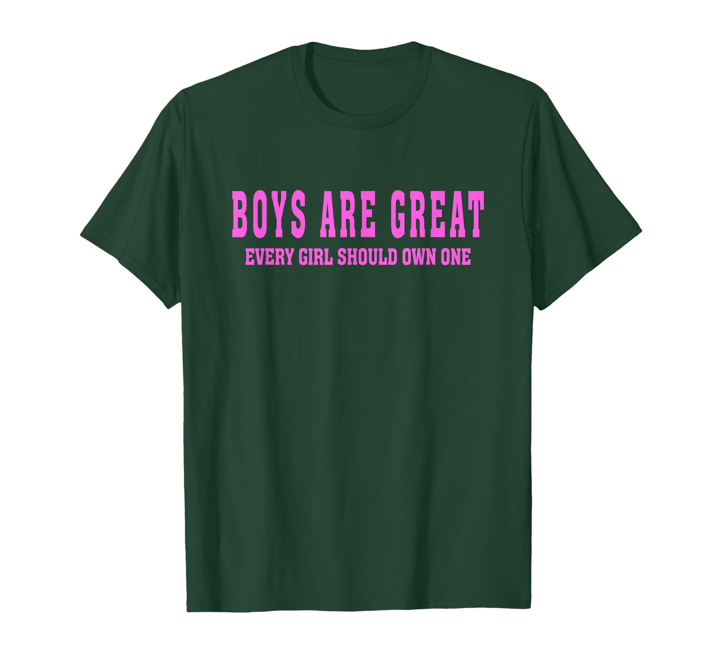 Boys are Great, Every Girl Should Own One T-Shirt