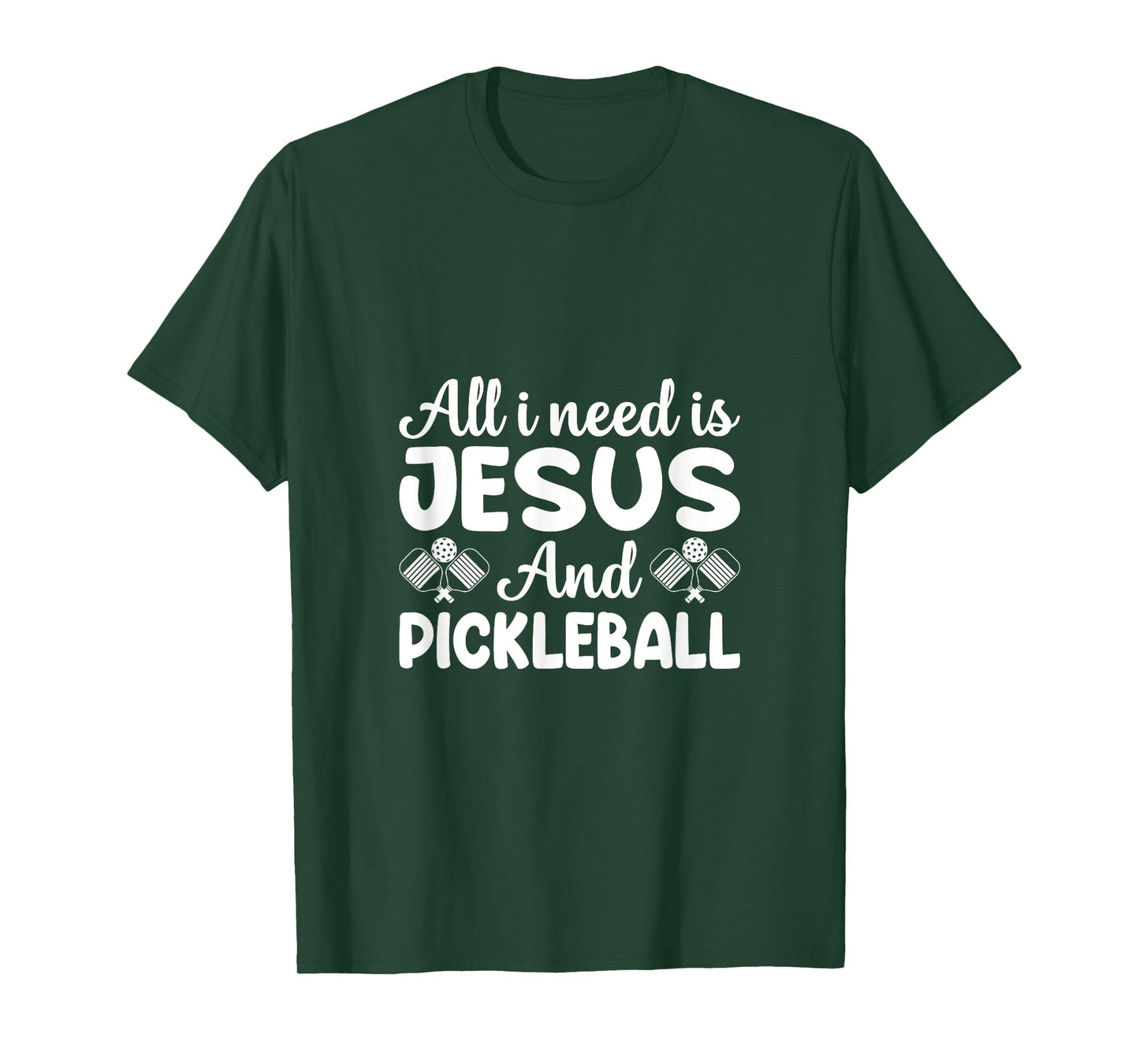 All I Need is Jesus & Pickleball - Faith Meets Sport for T-Shirt