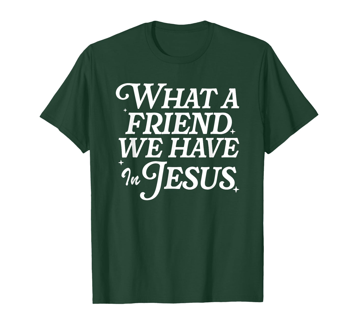 What A Friend We Have In Jesus, Christian Faith T-Shirt