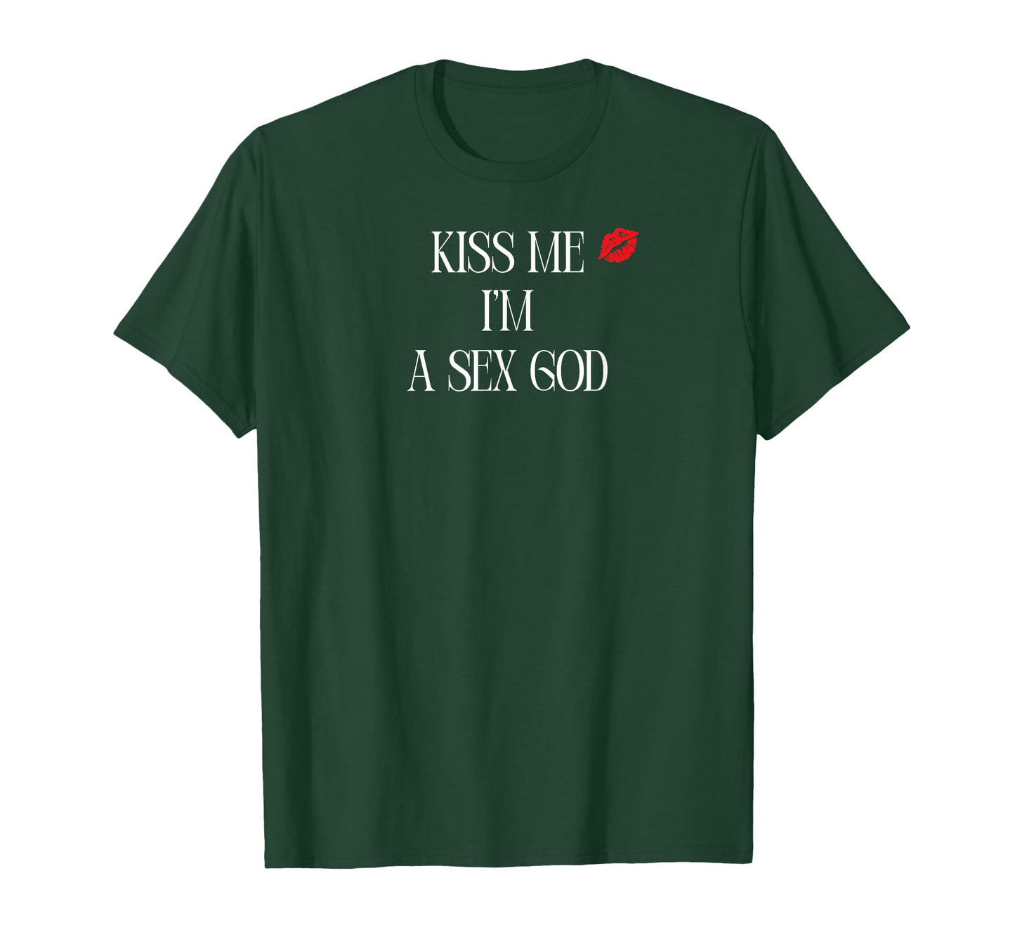 Kiss me I'm a Sex God T-Shirt
