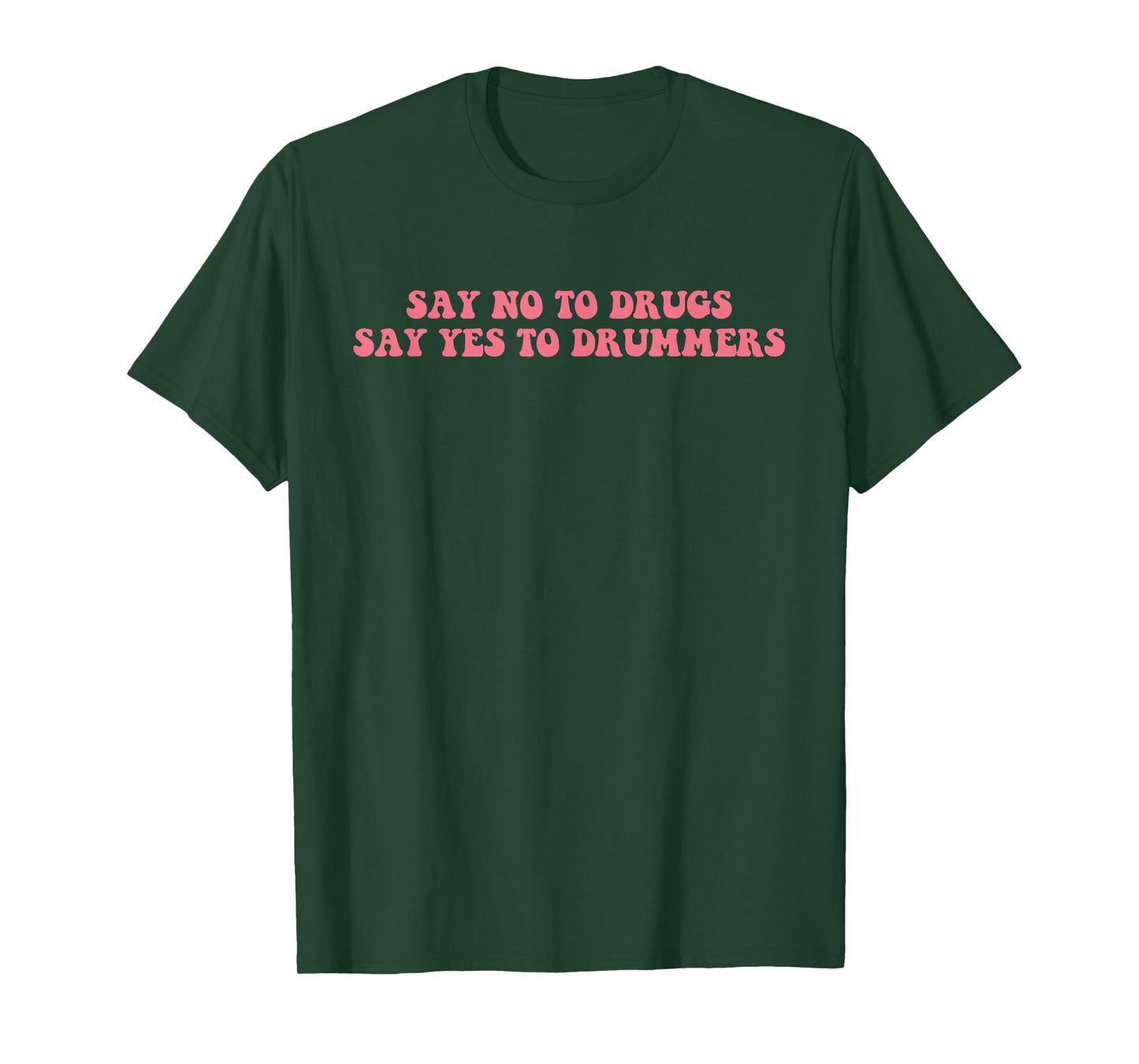 Say No To Drugs Say Yes To Drummers Design T-Shirt