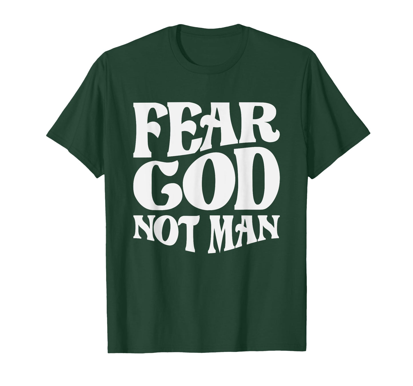 Fear God Not Man Christian Quote T-Shirt