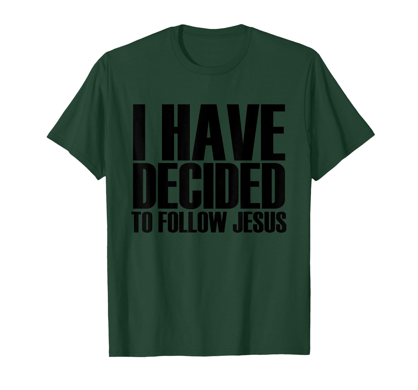 I Have Decided To Follow Jesus - Popular Faith Quote T-Shirt T-Shirt