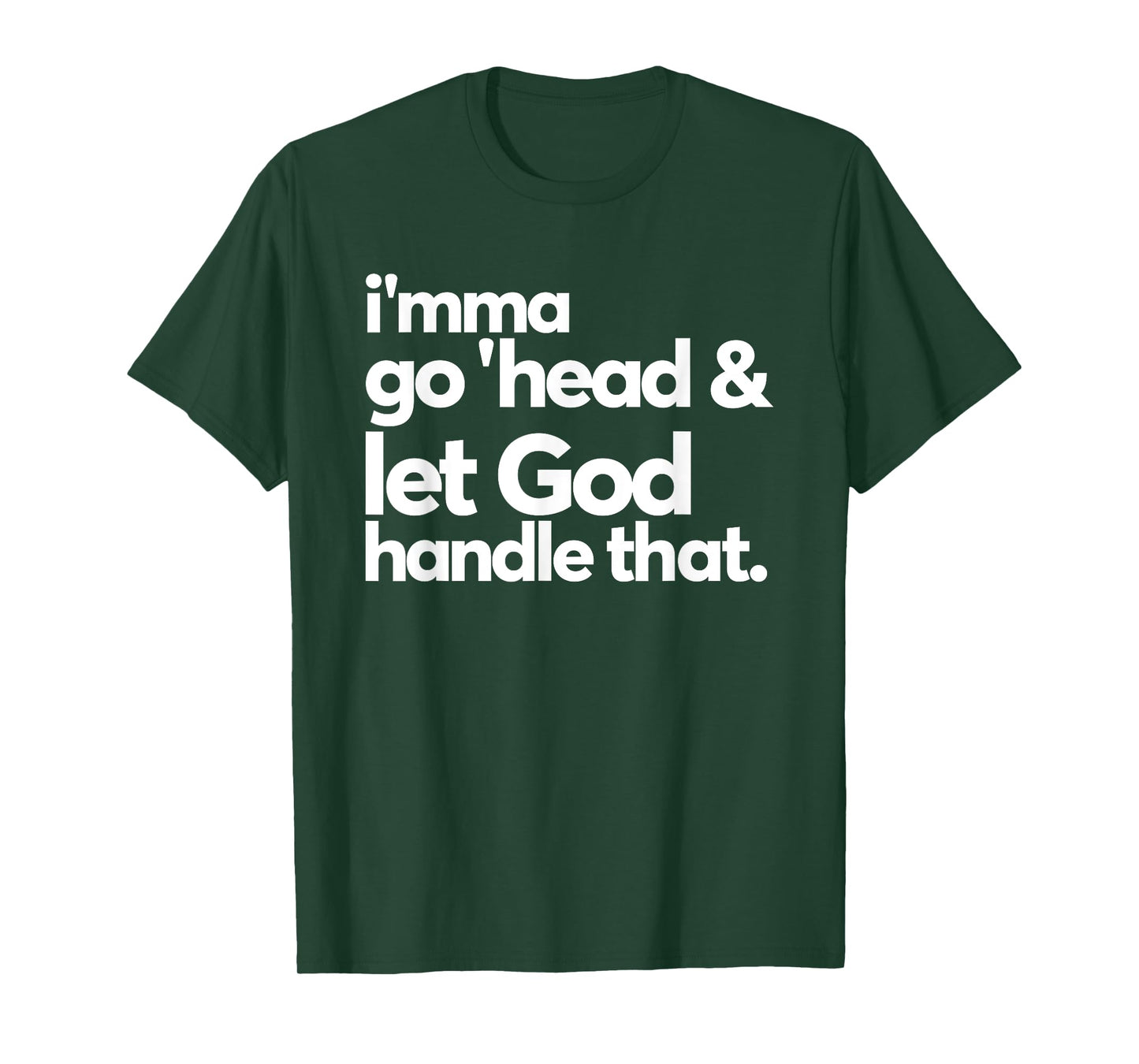Imma Go Head And Let God Handle That Funny T-Shirt