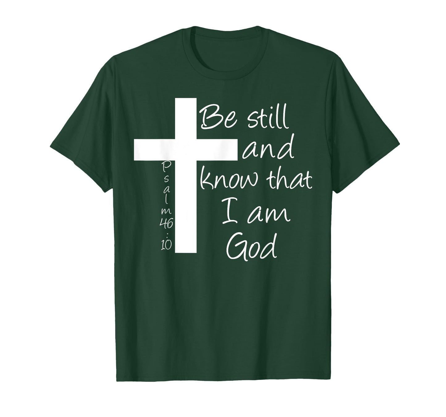 Be Still and Know That I am God Christian Bible Inspiration T-Shirt