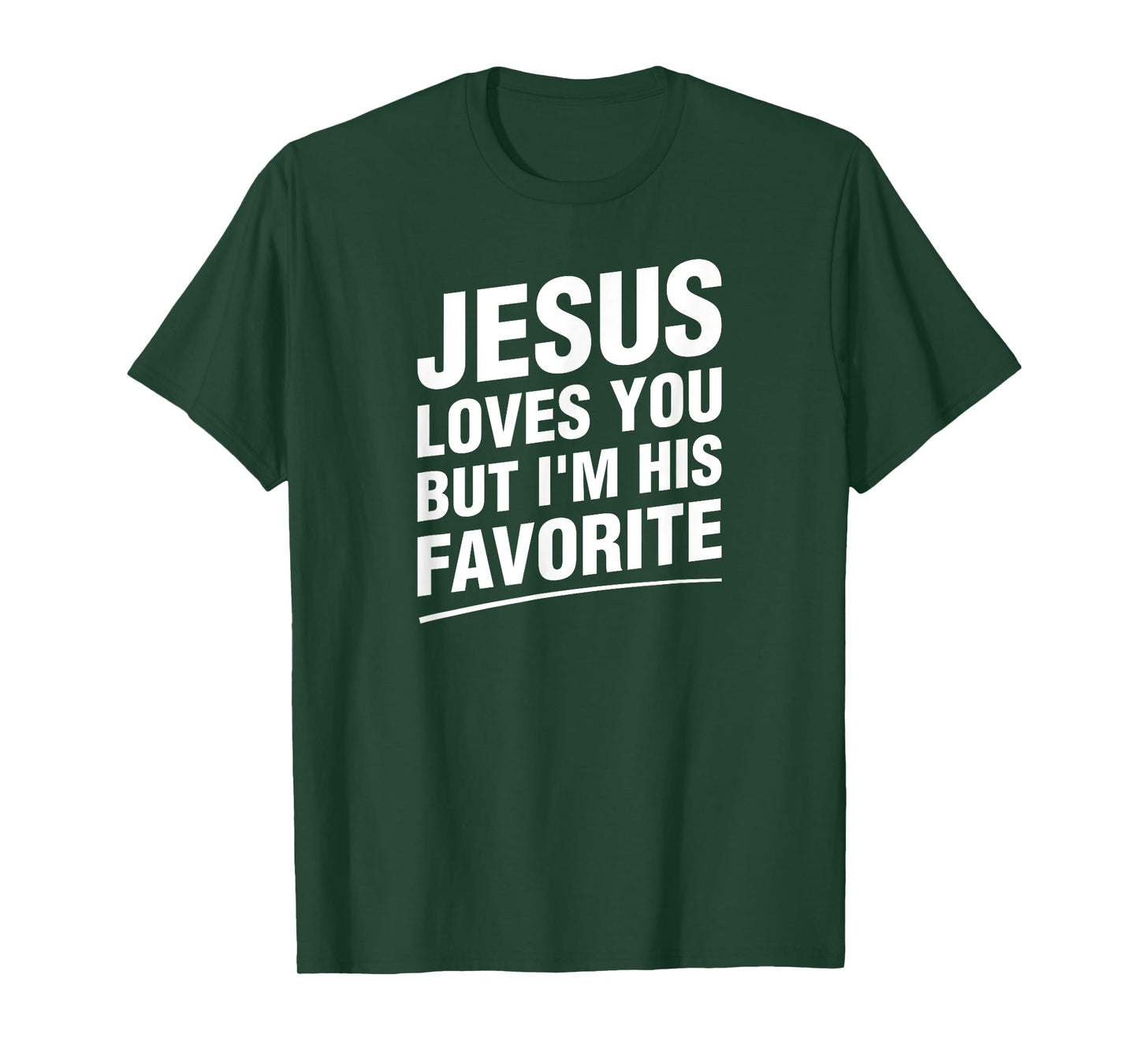 Jesus Loves You But I'm His Favorite Funny Religious T-Shirt