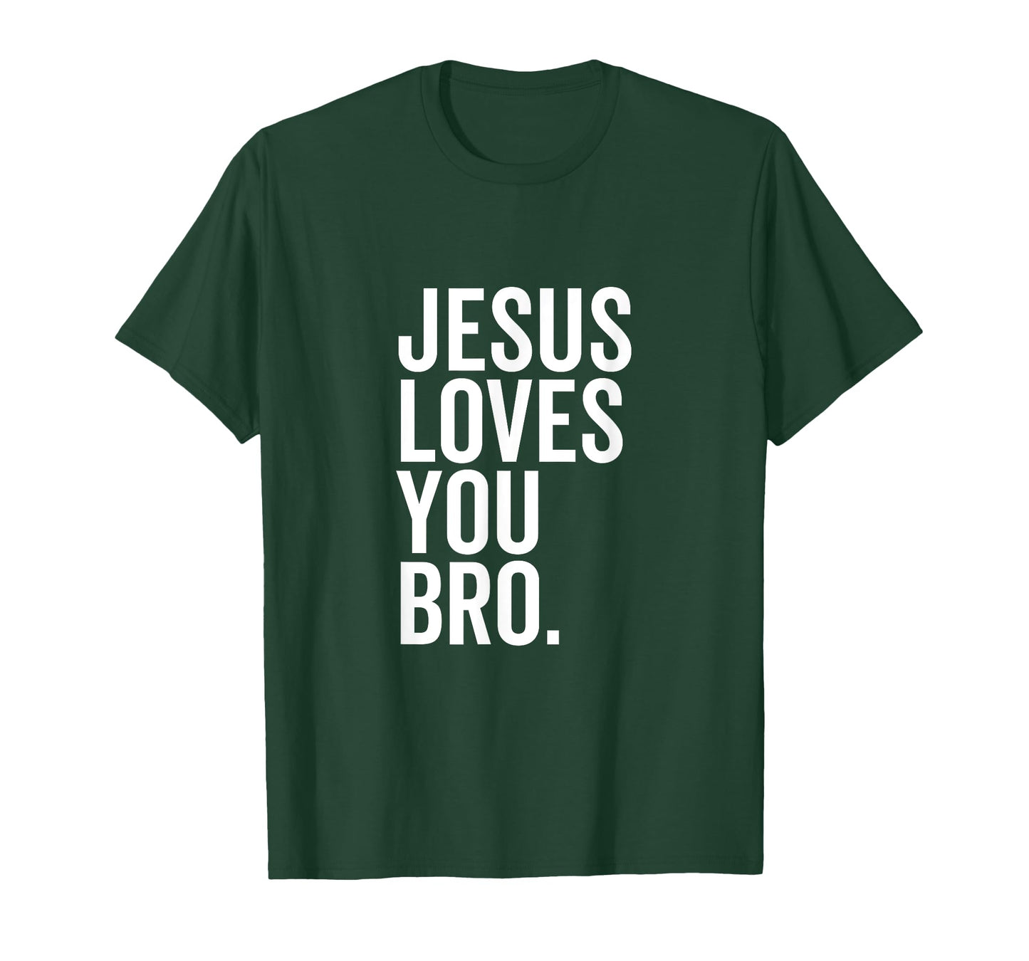 Jesus Loves You Bro Funny Christian Faith Hope Trust In God T-Shirt