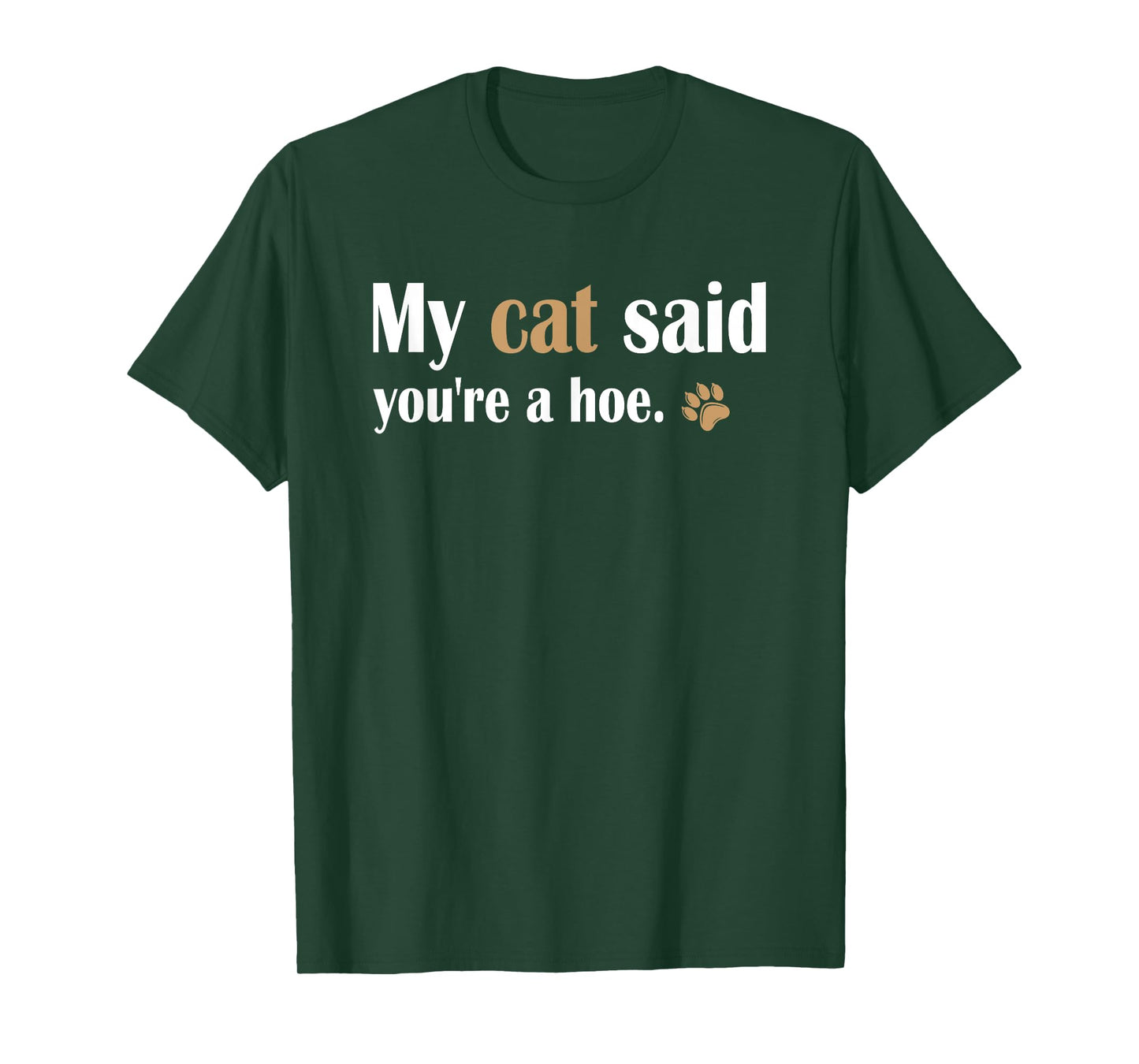 My Cat Said You're a Hoe Funny Sarcastic Cat Lover Joke T-Shirt