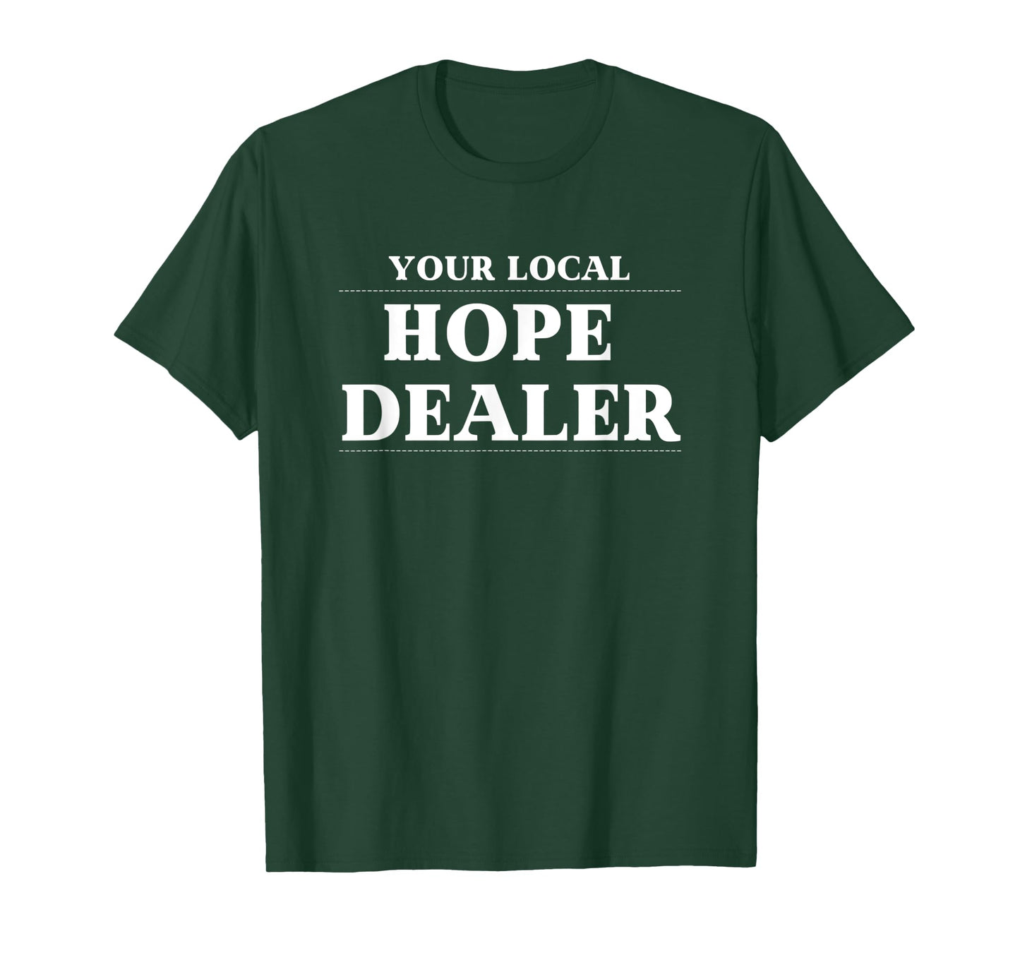 Fun Christian Your Local Hope Dealer T-Shirt
