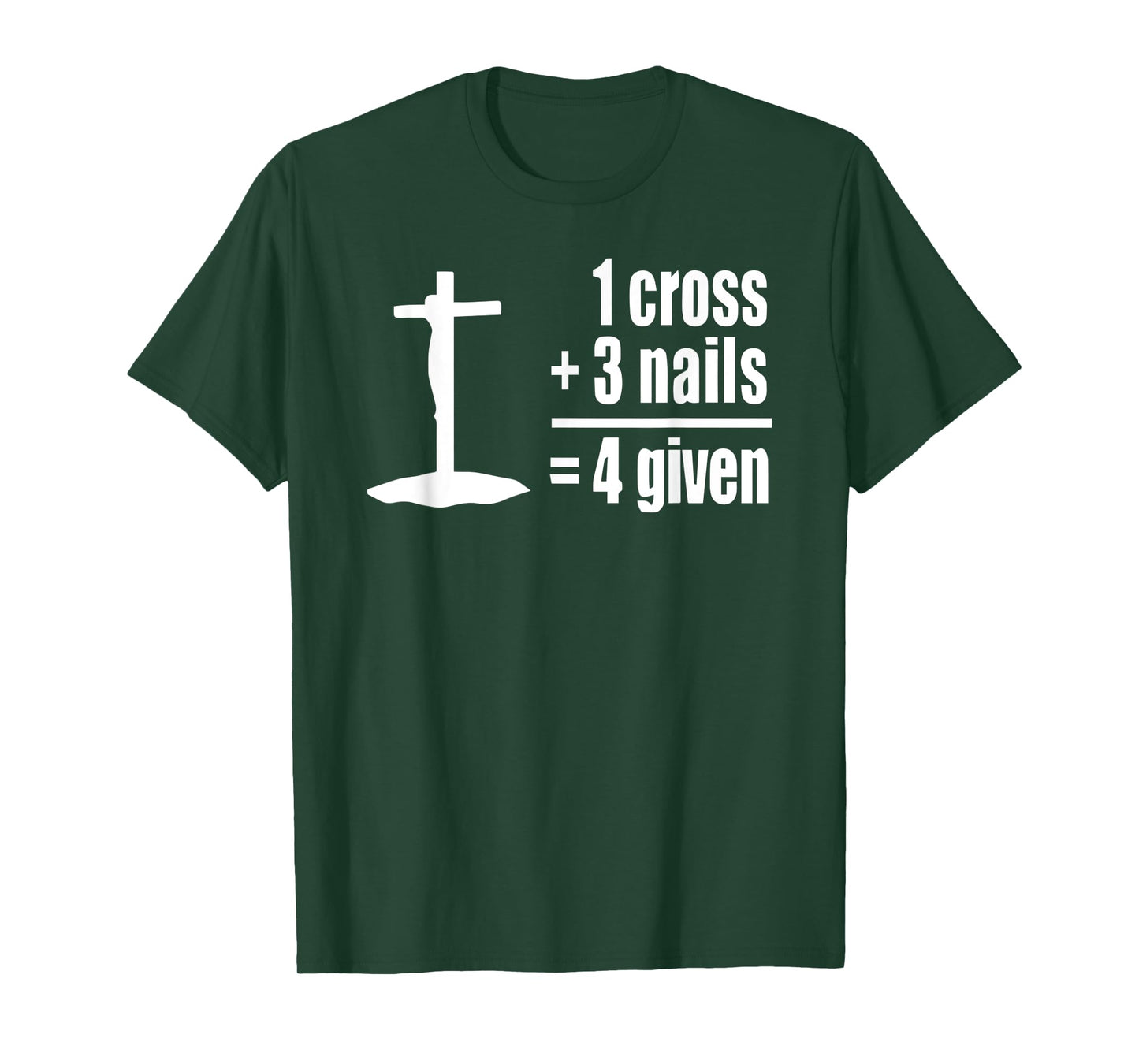 1 Cross 3 Nails 4 given Jesus Christian t-shirt