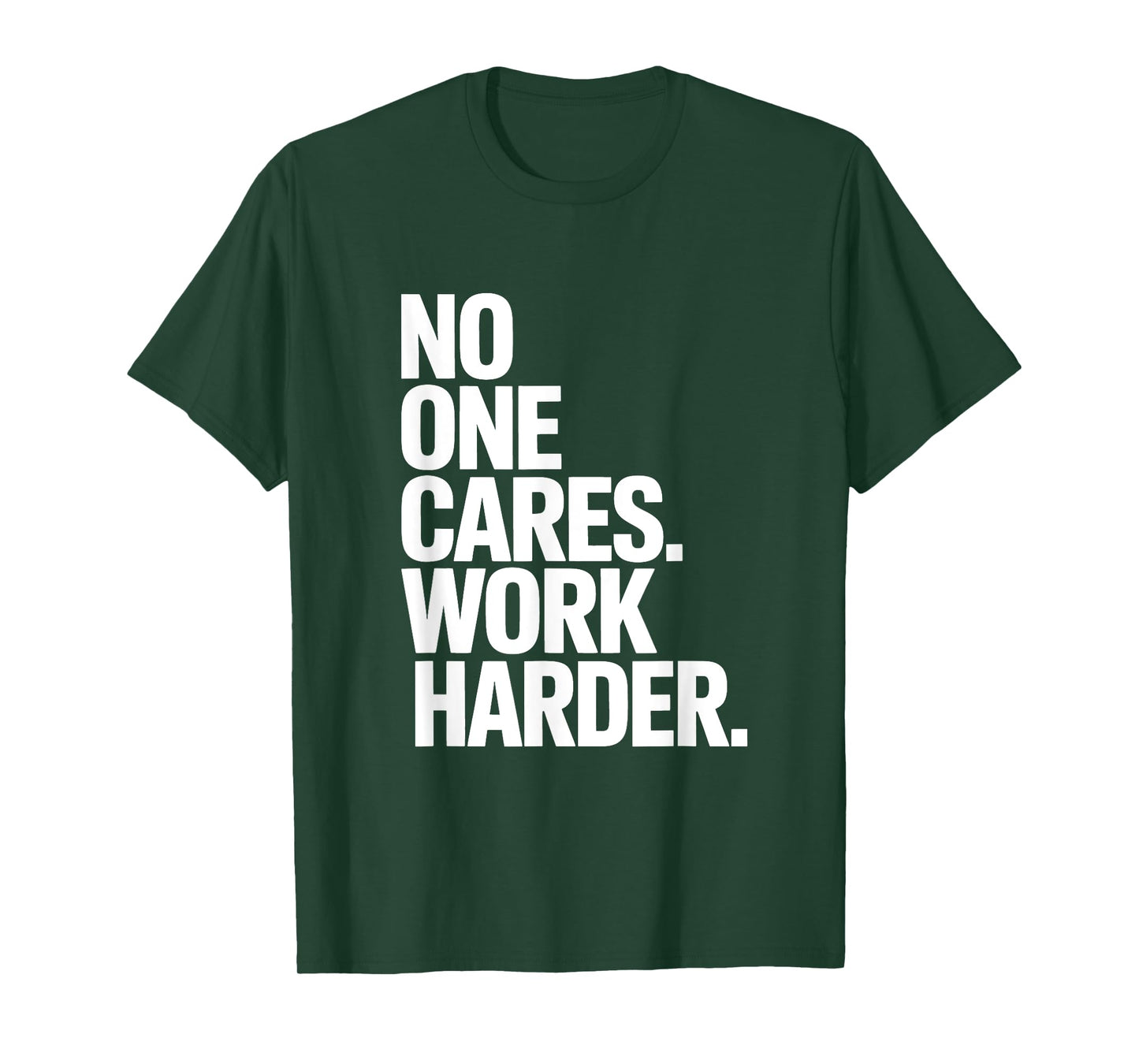 No One Cares Work Harder - Savage Gym & Sports Hustler Quote T-Shirt