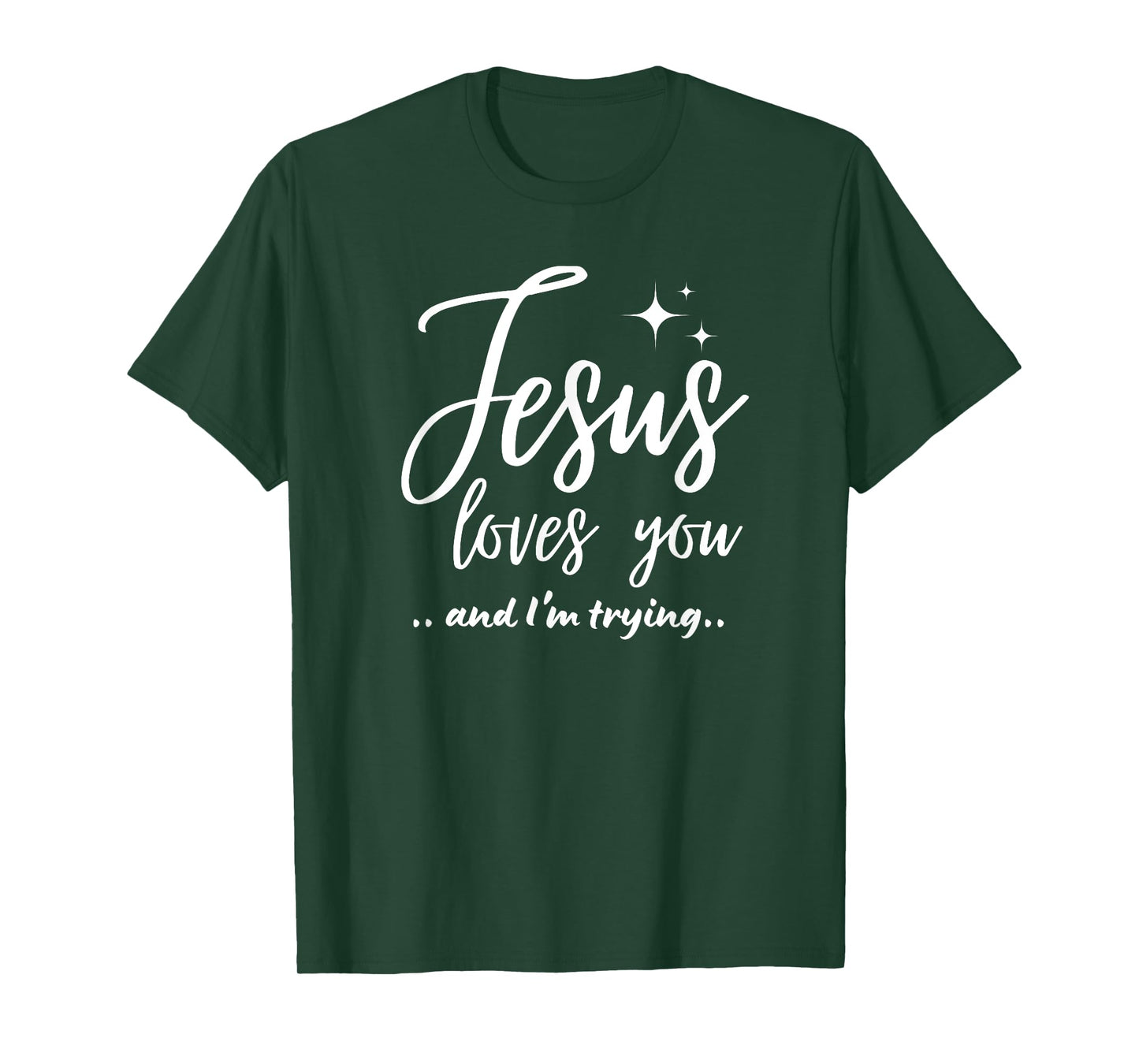Jesus Loves You And I'm Trying Funny Christian Evangelism T-Shirt