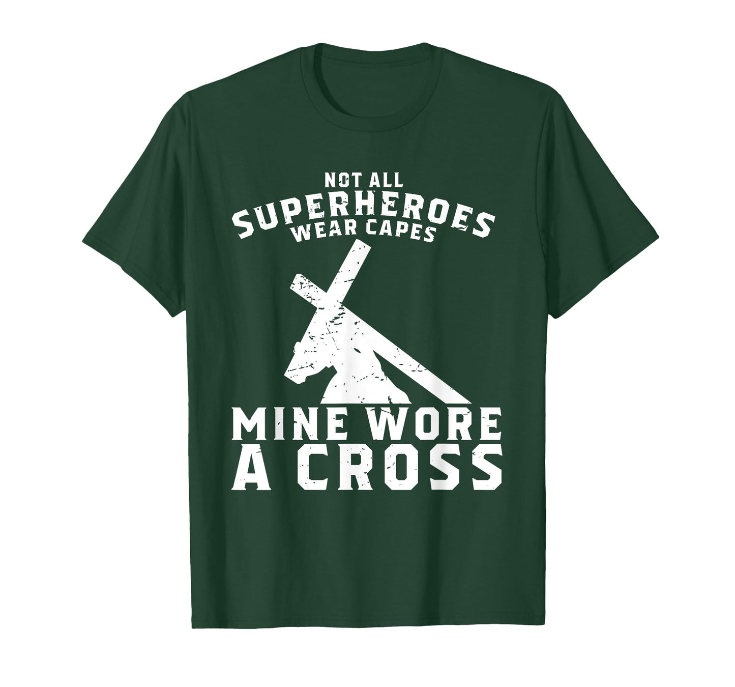 Not All Superheroes Wear Capes Mine Wore A Cross Jesus Gift T-Shirt