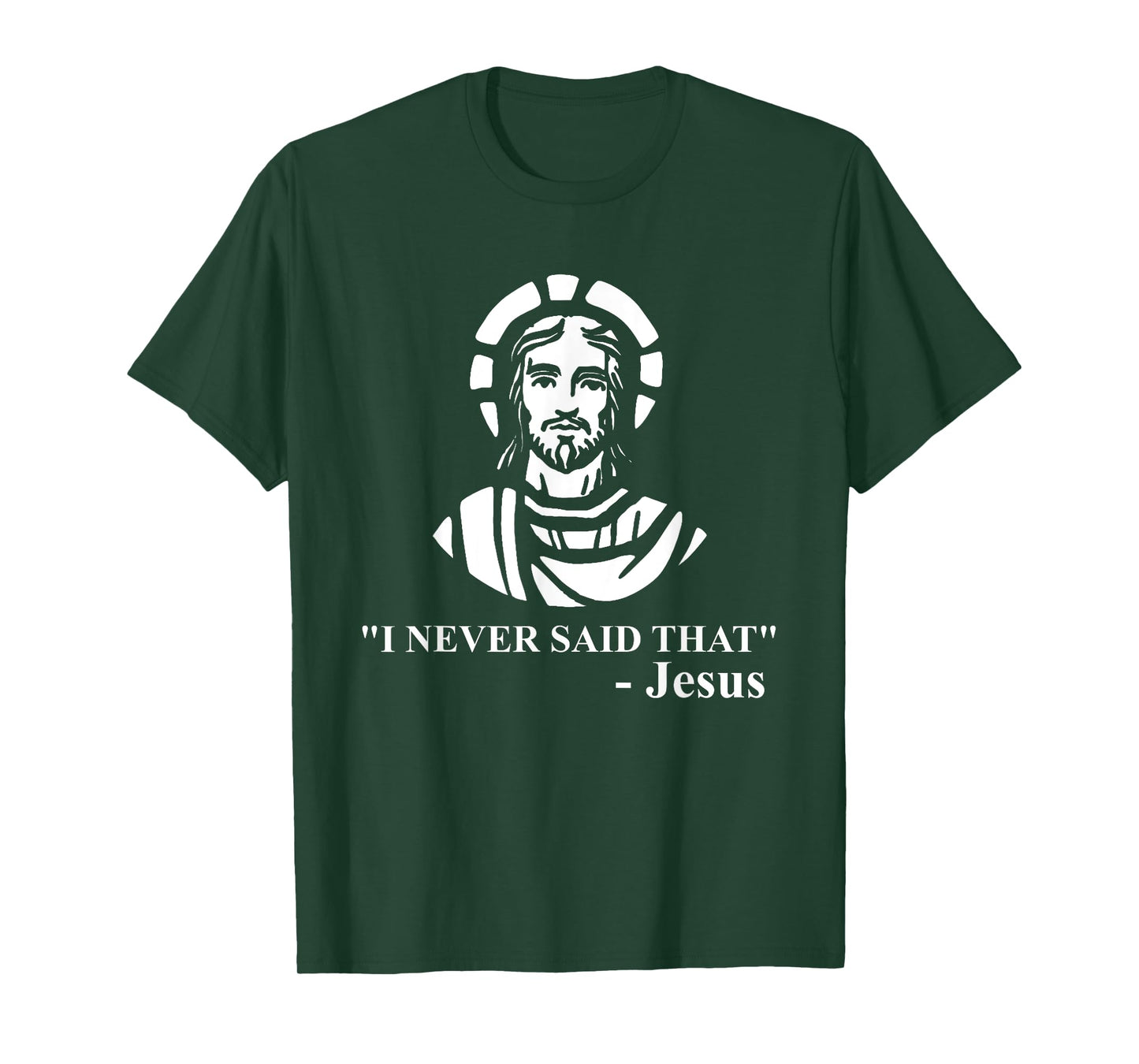 I Never Said That Jesus Shirt - Funny Religious T-shirt T-Shirt