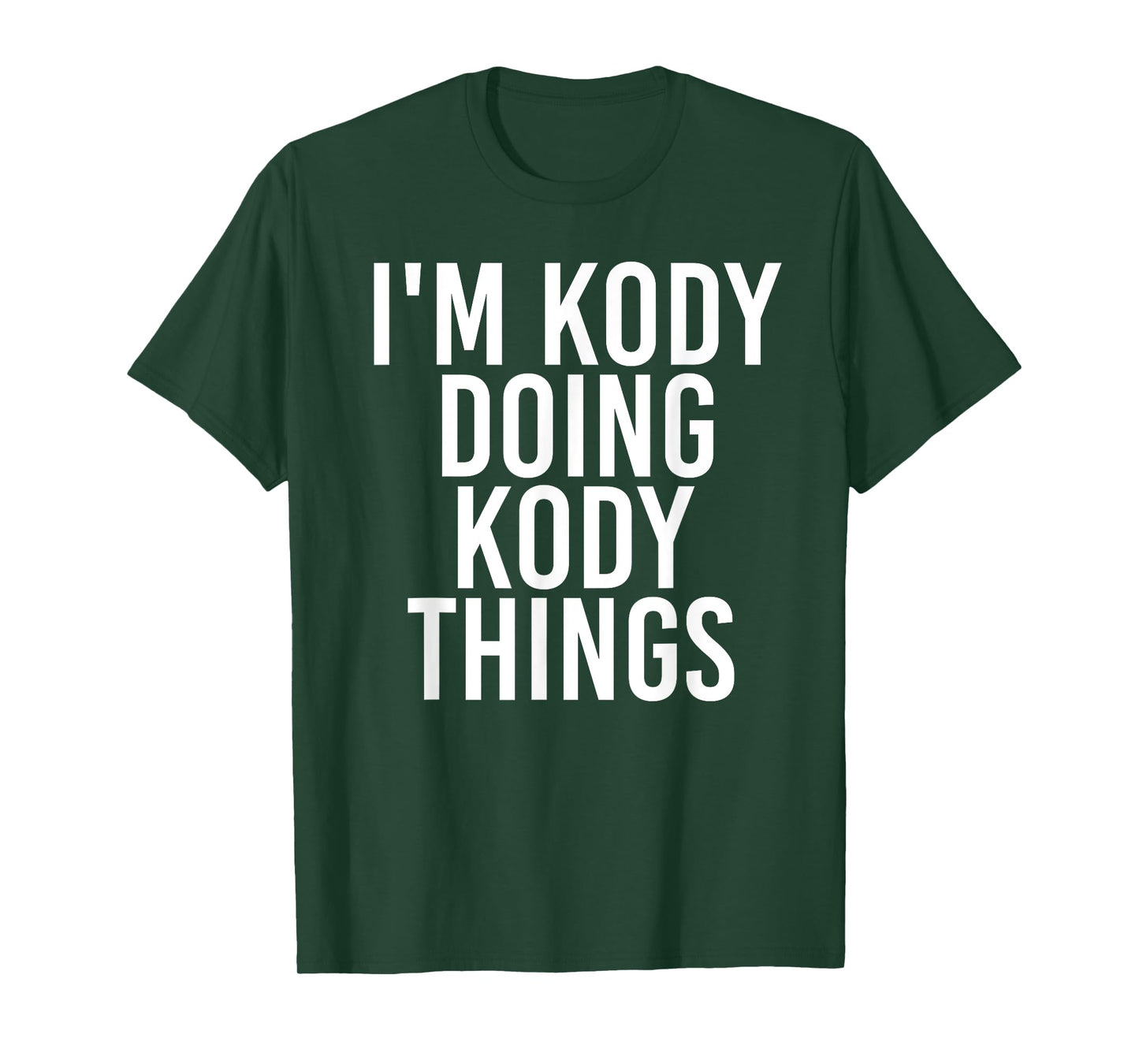 I'M KODY DOING KODY THINGS Name Funny Birthday Gift Idea T-Shirt