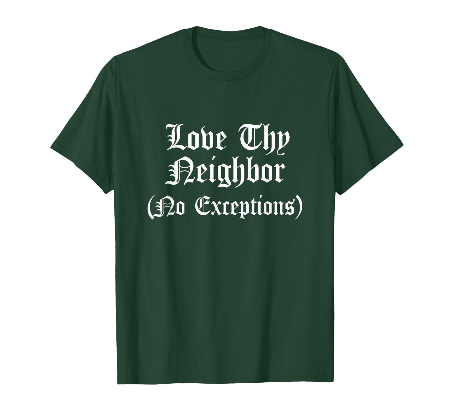 Love Thy Neighbors No Exceptions Christian Bible Verse Jesus T-Shirt