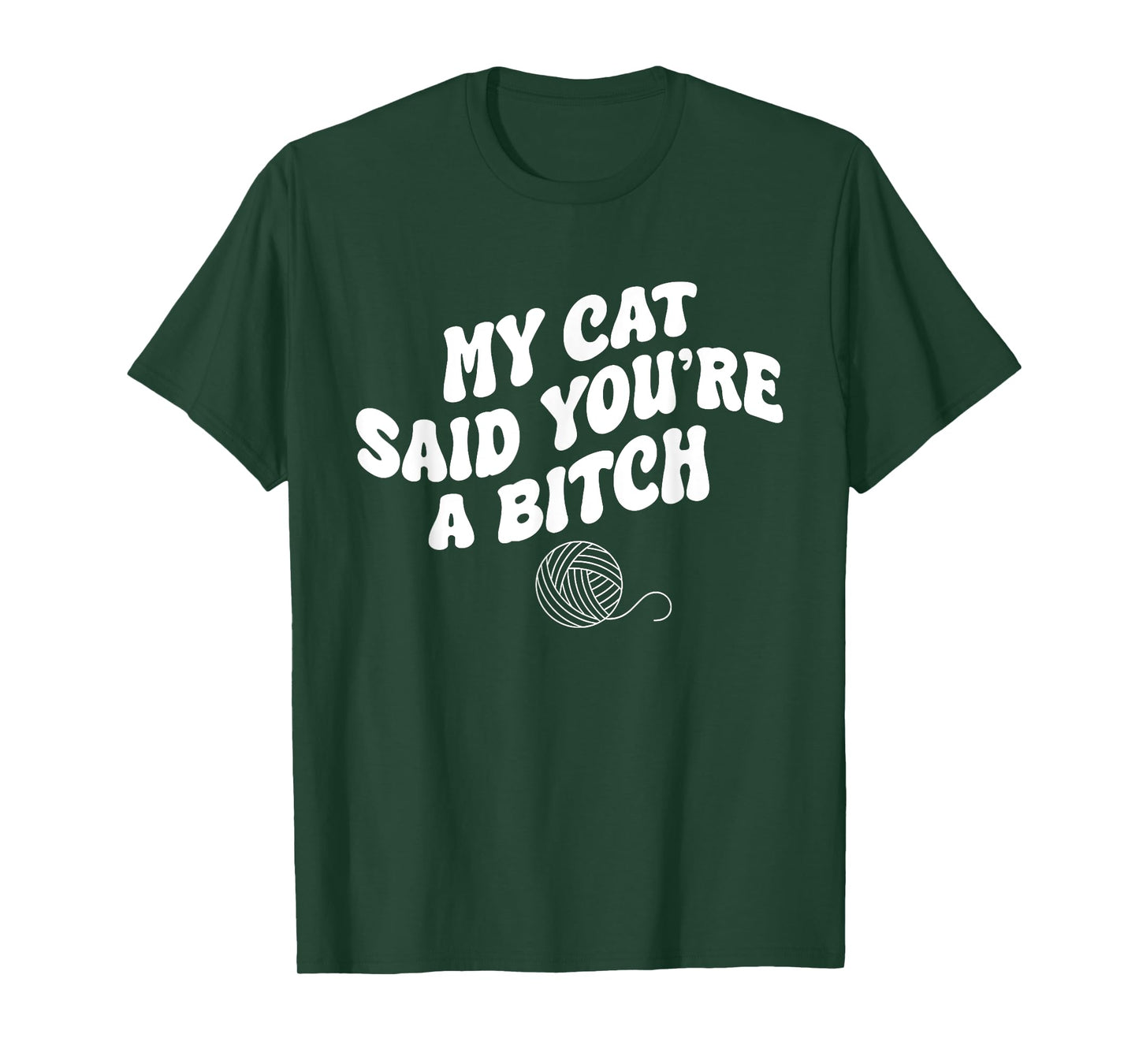My Cat Said You're A B@@ch Funny Humor T-Shirt for Men Women