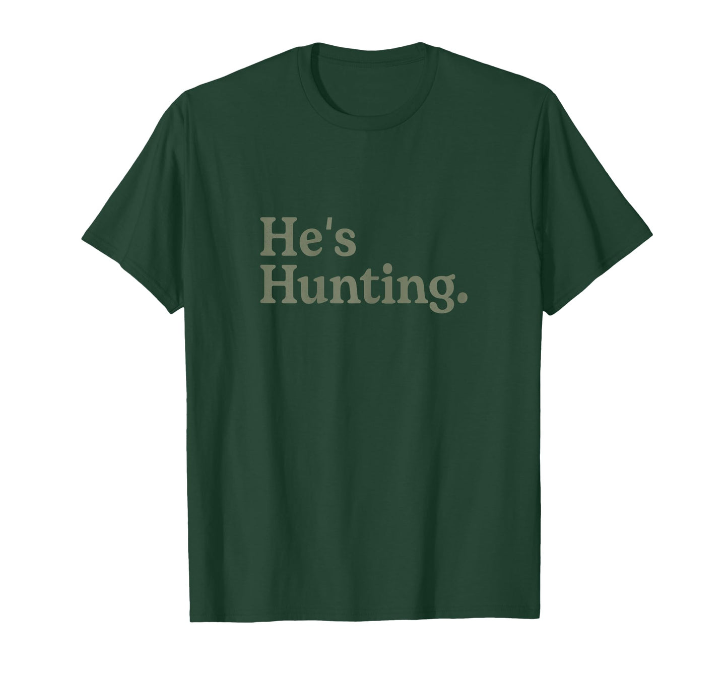 He's Hunting Funny Hunting Wife Art For Women Hunting Season T-Shirt