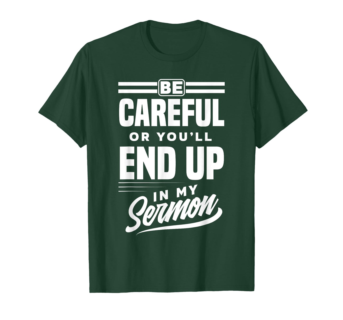 Be Careful Or You'll End Up In My Sermon Funny Clergy Pastor T-Shirt