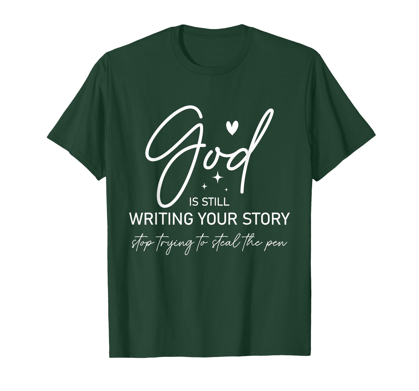 God Is Still Writing Your Story Stop Stealing the Pen T-Shirt