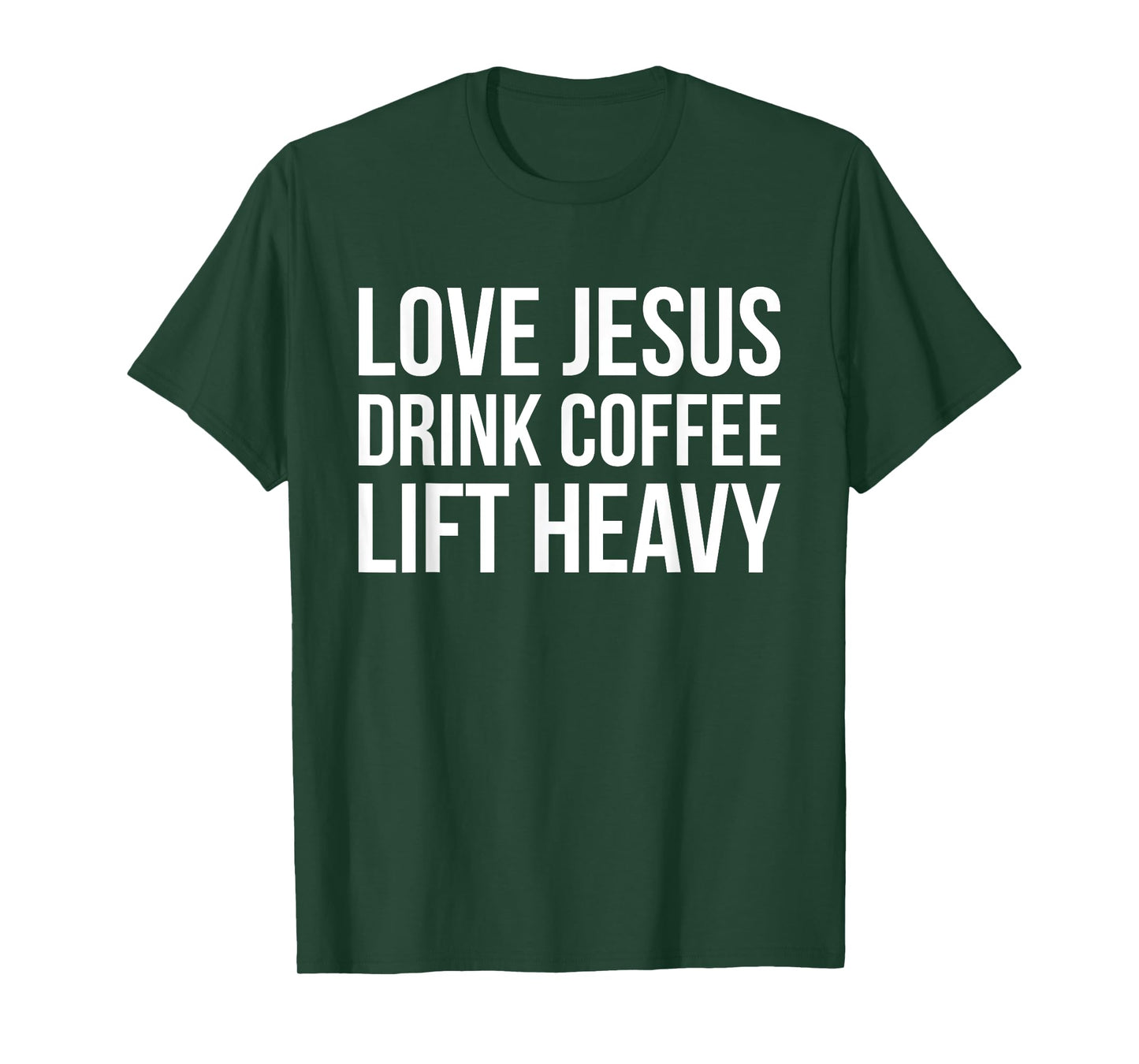 Love Jesus Drink Coffee Lift Heavy - Christian Fitness Quote T-Shirt