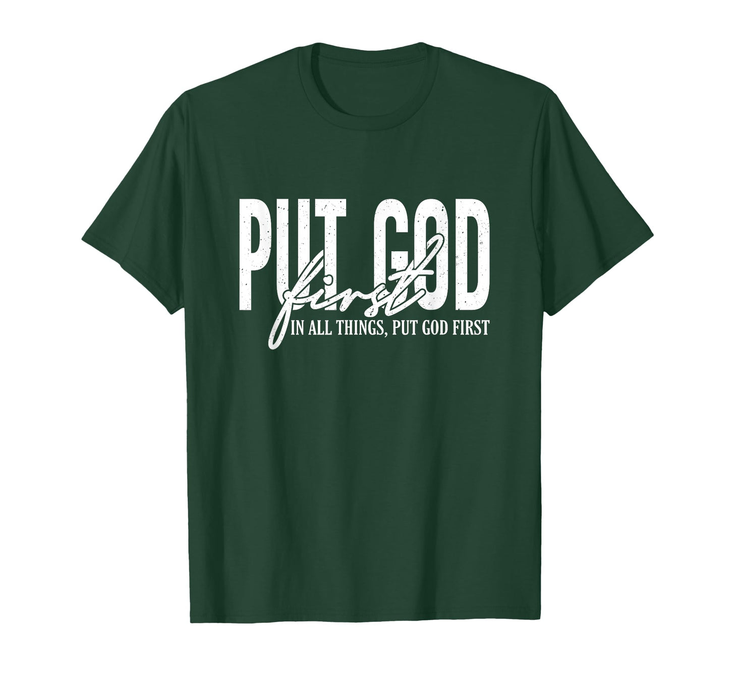 Put God First In All Things, Put God First, Christian Faith T-Shirt