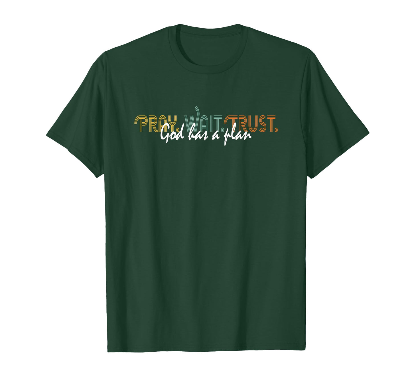 Pray Wait Trust God Has A Plan Christian Gifts Bible Verse T-Shirt