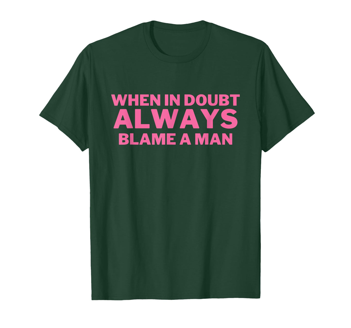 When in Doubt ALWAYS Blame a Man Funny T-Shirt