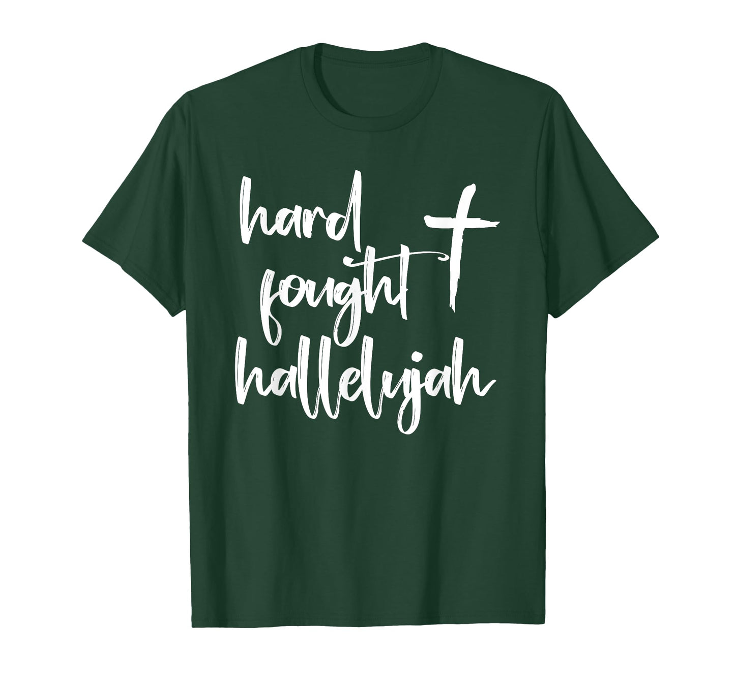 Hard Fought Hallelujah! Amen, Hallelujah, Christian, Prayer T-Shirt