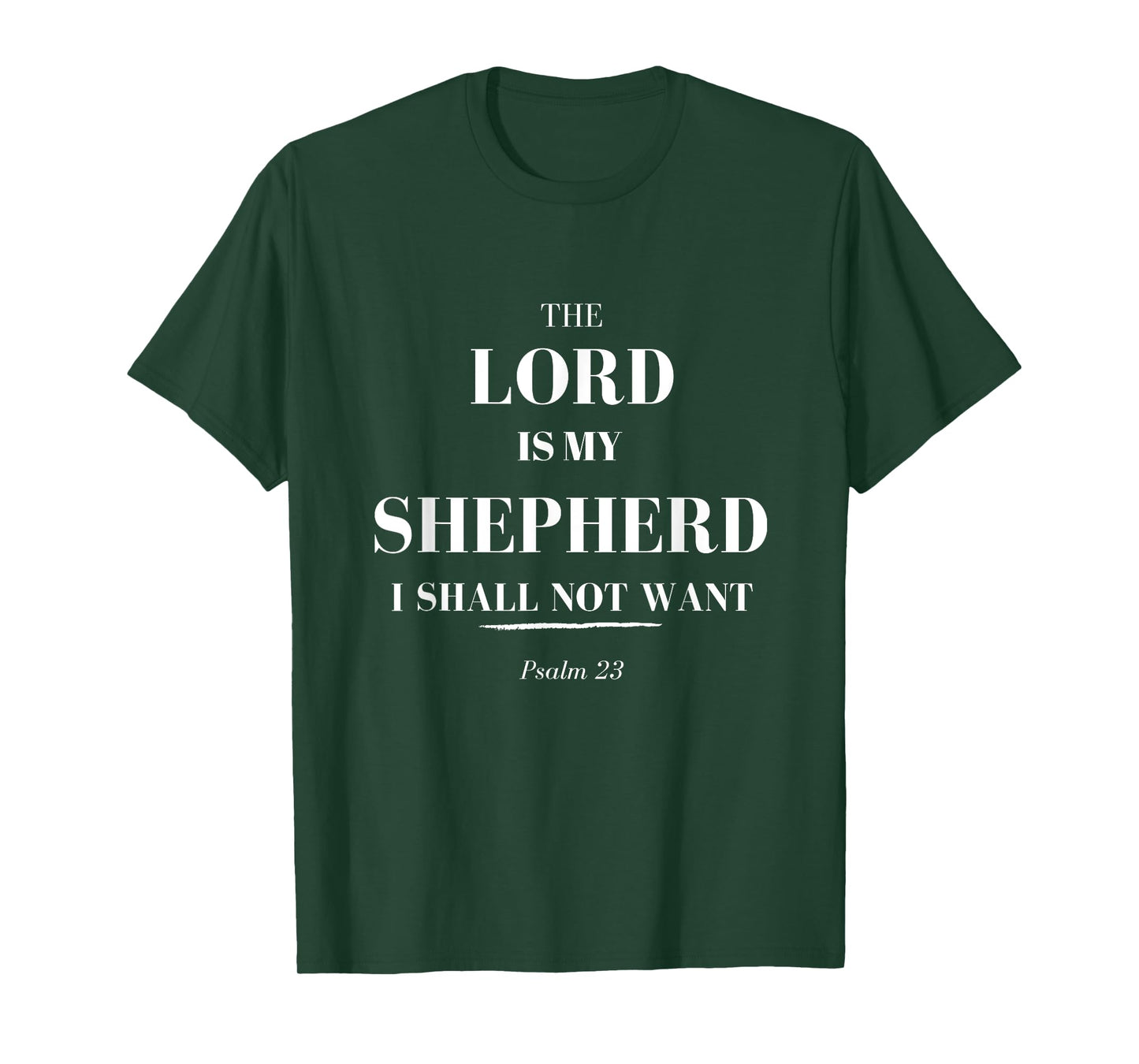 The Lord Is My Shepherd, I Shall Not Want - Psalm 23 t-shirt T-Shirt