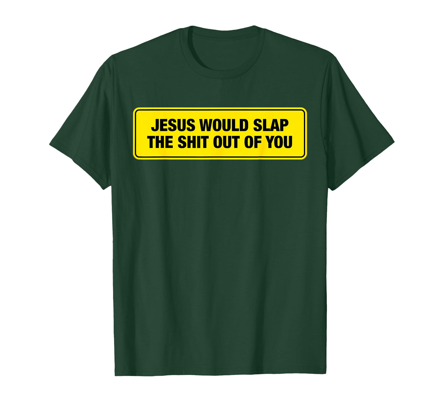 Funny Jesus Would Slap The Shit Out Of You Design T-Shirt