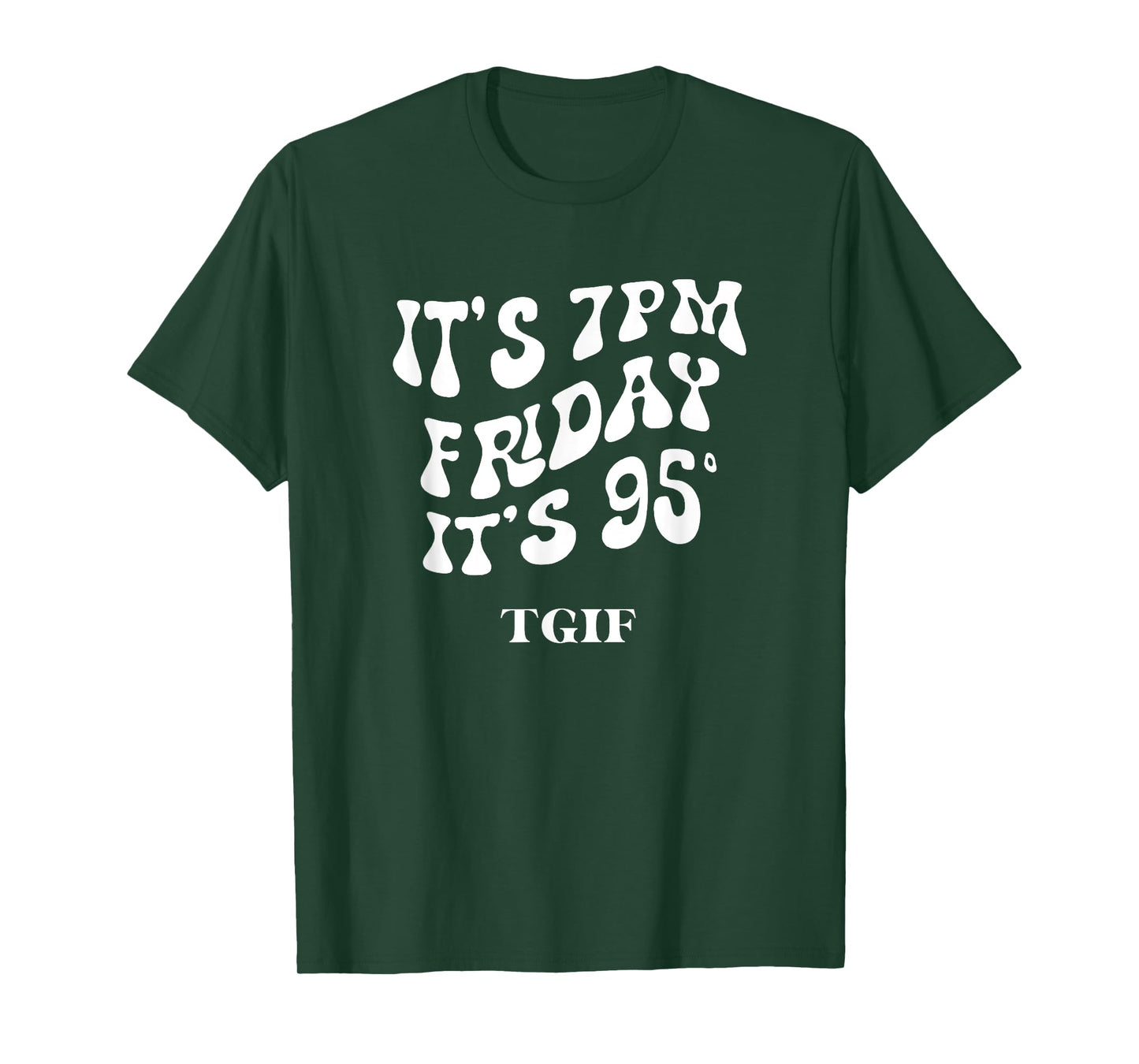 It's 7pm friday it's 95 TGIF T-Shirt