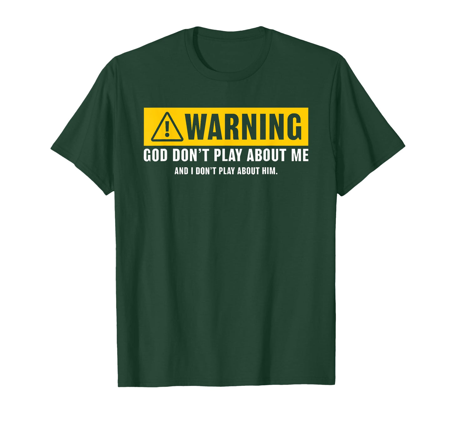 warning god dont play about me religious christian funny T-Shirt